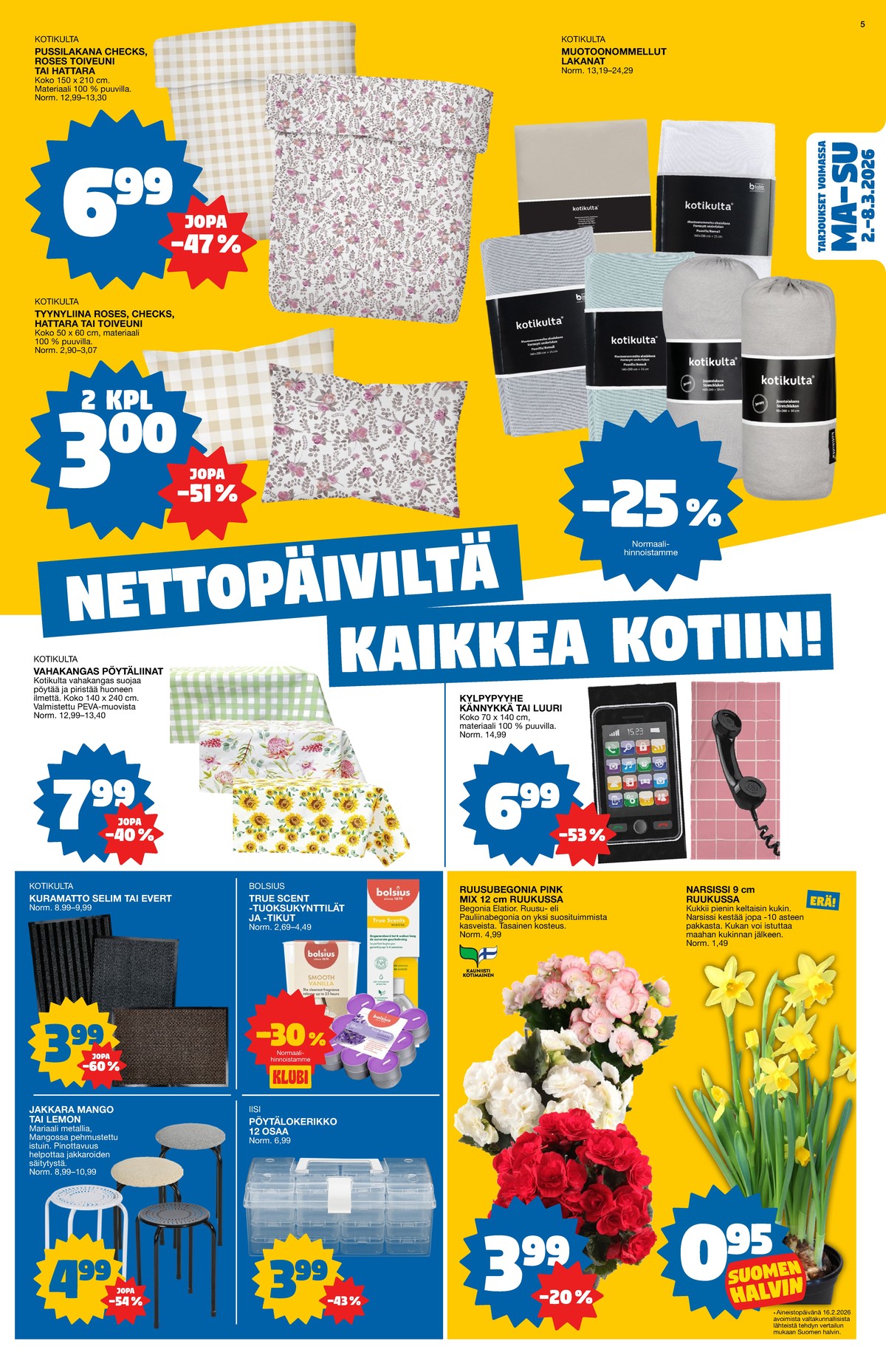 Katso ketjun Tokmanni tarjouslehti viikolta 10 sivustolla Viikkotarjoukset.fi. Löydät monia hyviä tarjouksia erilaisista tuotteista. Lue tarjouslehti täältä! Sivu 5