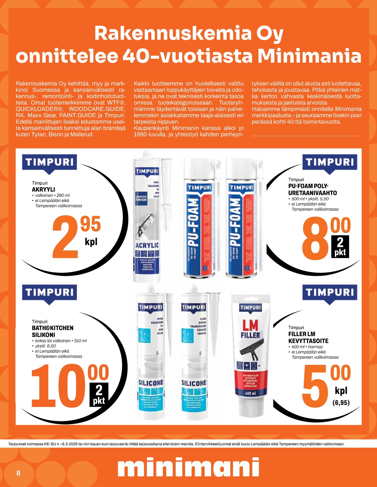 Katso ketjun Minimani tarjouslehti viikolta 10 sivustolla Viikkotarjoukset.fi. Löydät monia hyviä tarjouksia erilaisista tuotteista, esimerkiksi tasoitteet timpuri tai tiivistysmateriaalit timpuri. Lue tarjouslehti täältä! Sivu 8