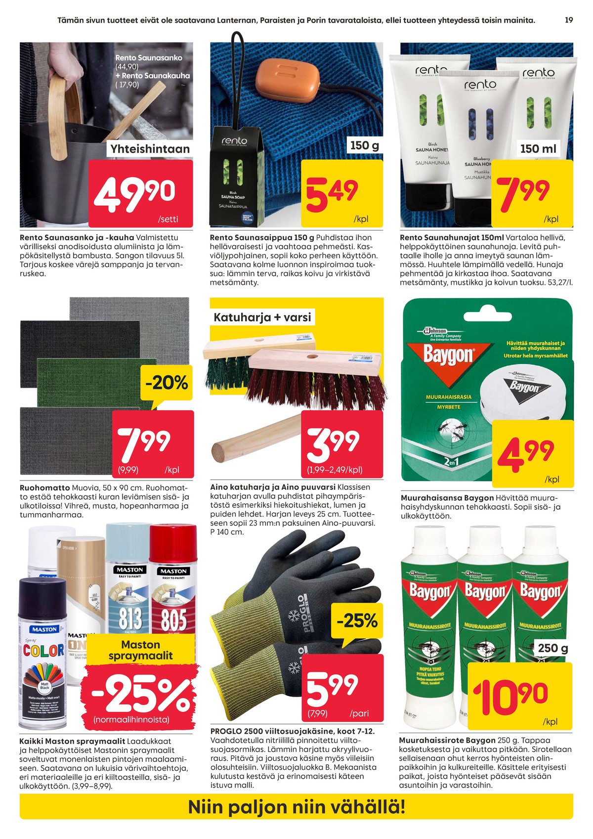 Katso ketjun Rusta tarjouslehti viikolta 11 sivustolla Viikkotarjoukset.fi. Löydät monia hyviä tarjouksia erilaisista tuotteista, esimerkiksi spraymaalit maston tai muurahaisloukut baygon. Lue tarjouslehti täältä! Sivu 19