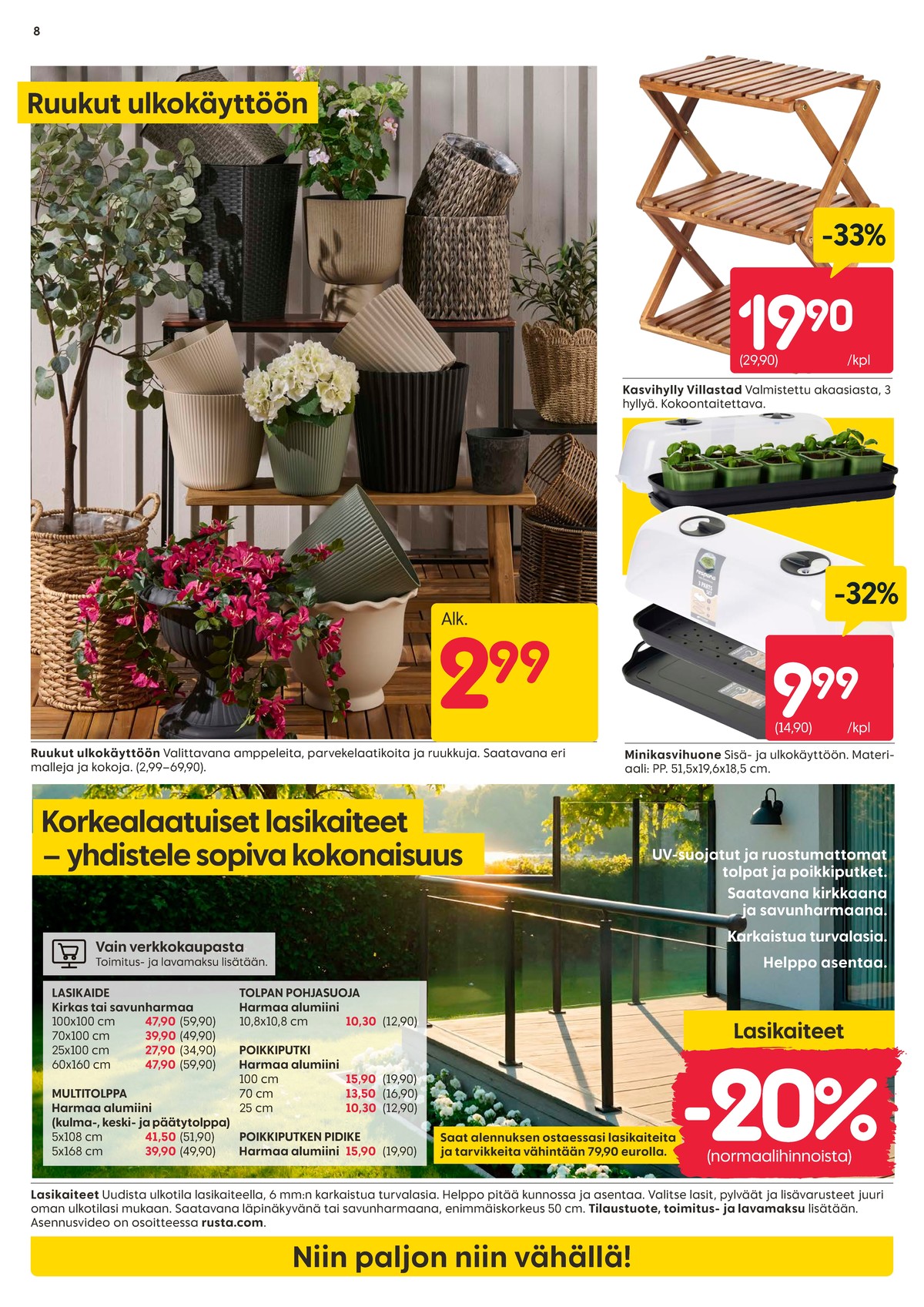 Katso ketjun Rusta tarjouslehti viikolta 11 sivustolla Viikkotarjoukset.fi. Löydät monia hyviä tarjouksia erilaisista tuotteista, esimerkiksi mini-kasvihuoneet ei määritelty tai ulkoruukut ei määritelty. Lue tarjouslehti täältä! Sivu 8