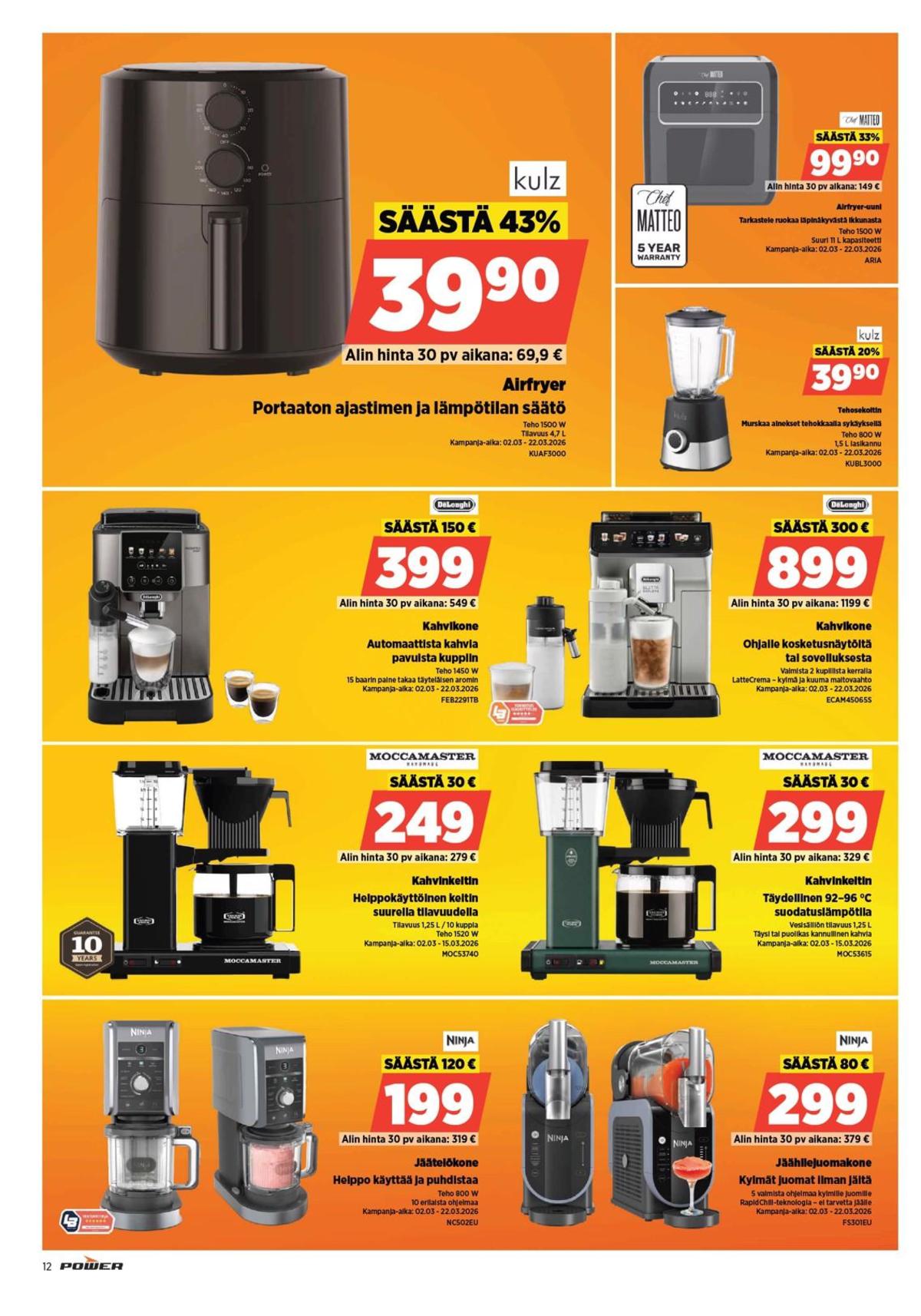 Katso ketjun Power tarjouslehti viikolta 11 sivustolla Viikkotarjoukset.fi. Löydät monia hyviä tarjouksia erilaisista tuotteista, esimerkiksi jäätelökoneet ninja tai airfryer kulz. Lue tarjouslehti täältä! Sivu 12