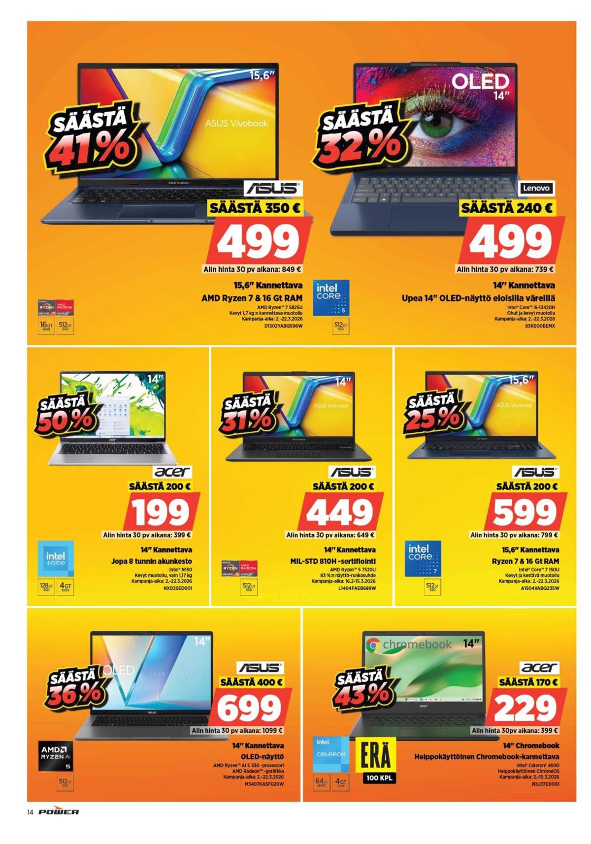 Katso ketjun Power tarjouslehti viikolta 11 sivustolla Viikkotarjoukset.fi. Löydät monia hyviä tarjouksia erilaisista tuotteista, esimerkiksi kannettavat tietokoneet asus tai kannettavat tietokoneet acer. Lue tarjouslehti täältä! Sivu 14