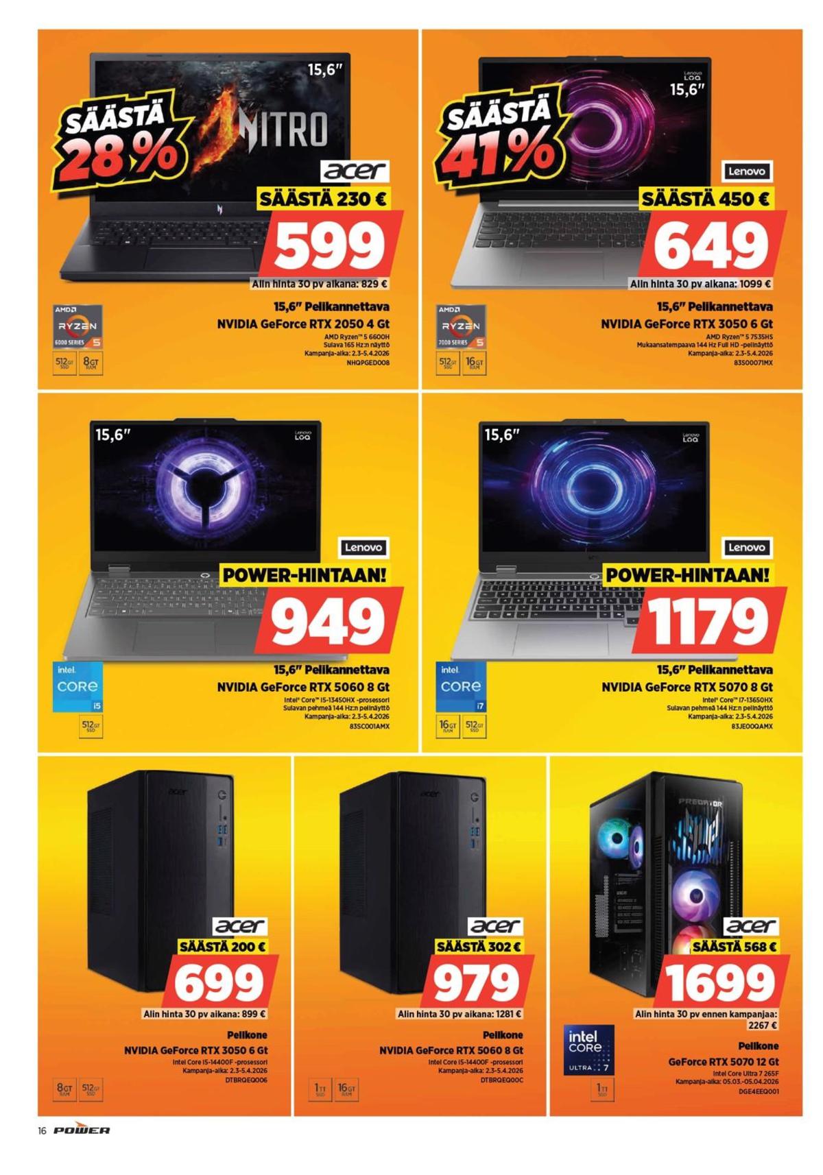 Katso ketjun Power tarjouslehti viikolta 11 sivustolla Viikkotarjoukset.fi. Löydät monia hyviä tarjouksia erilaisista tuotteista, esimerkiksi pöytätietokoneet acer tai kannettavat tietokoneet lenovo. Lue tarjouslehti täältä! Sivu 16