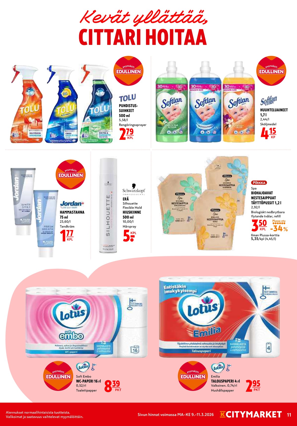 Katso ketjun K-Citymarket tarjouslehti viikolta 11 sivustolla Viikkotarjoukset.fi. Löydät monia hyviä tarjouksia erilaisista tuotteista, esimerkiksi muotoilutuotteet schwarzkopf tai talouspaperit lotus. Lue tarjouslehti täältä! Sivu 11