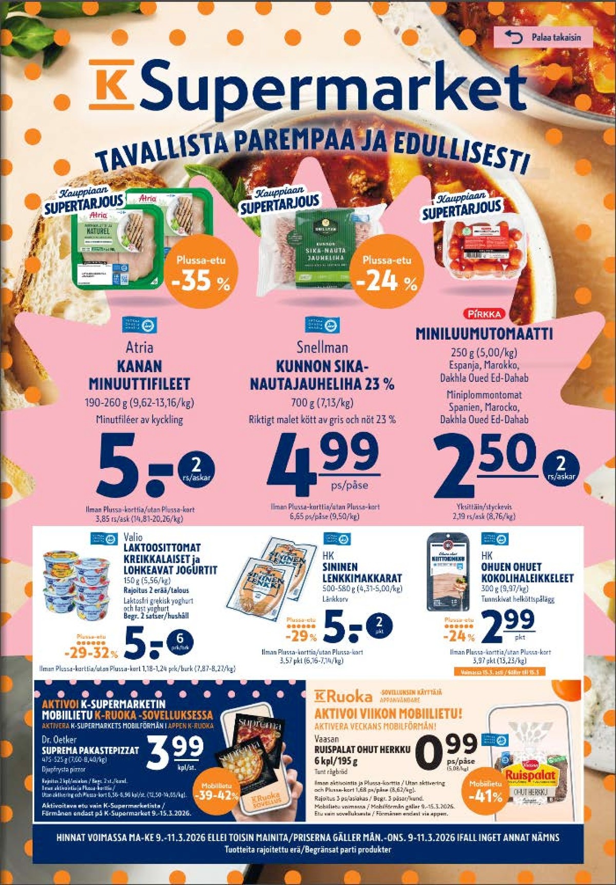 Katso ketjun K-Supermarket tarjouslehti viikolta 11 sivustolla Viikkotarjoukset.fi. Löydät monia hyviä tarjouksia erilaisista tuotteista, esimerkiksi kanan fileepihvit atria tai sika-nautajauheliha snellman. Lue tarjouslehti täältä! Sivu 1