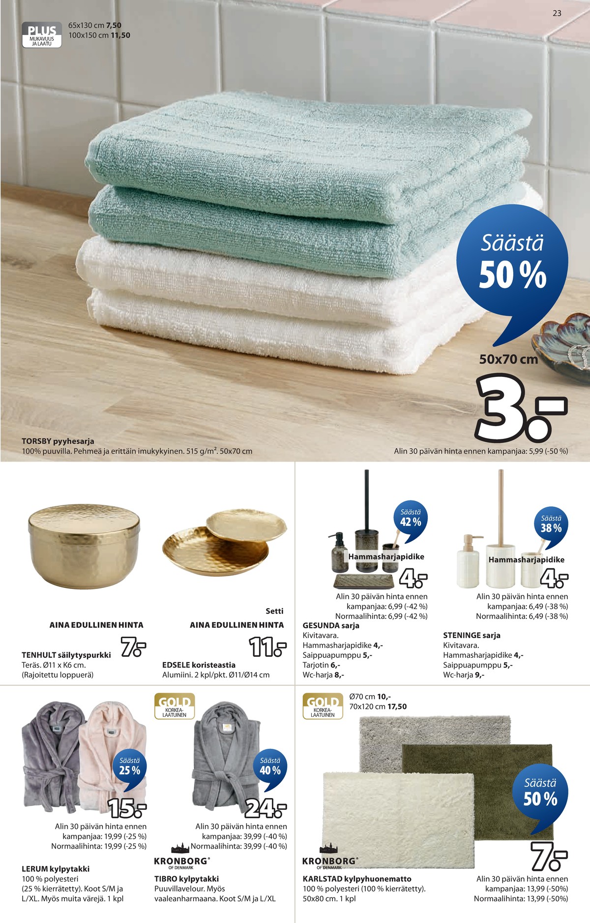 Katso ketjun Jysk tarjouslehti viikolta 12 sivustolla Viikkotarjoukset.fi. Löydät monia hyviä tarjouksia erilaisista tuotteista. Lue tarjouslehti täältä! Sivu 24