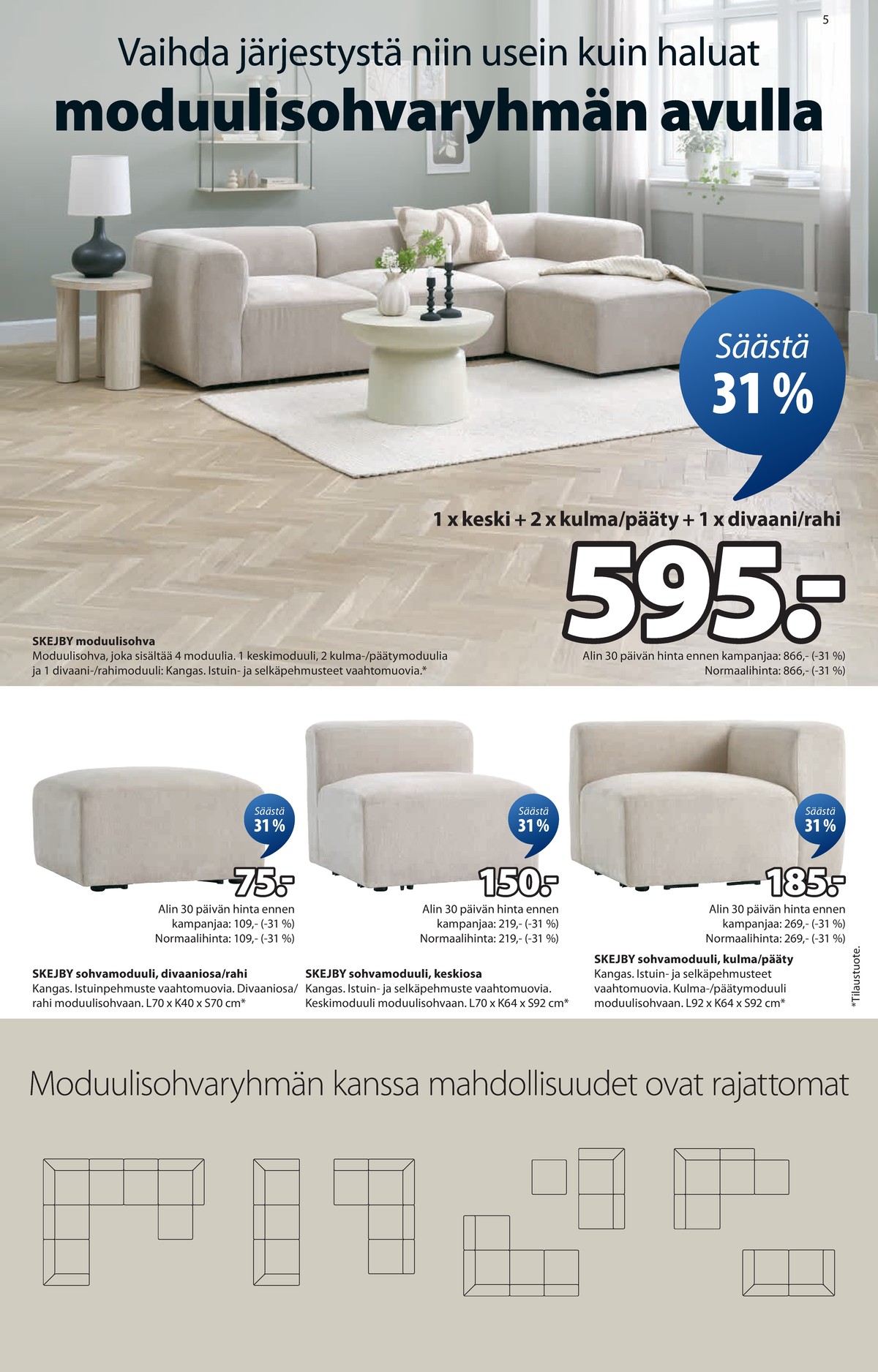 Katso ketjun Jysk tarjouslehti viikolta 12 sivustolla Viikkotarjoukset.fi. Löydät monia hyviä tarjouksia erilaisista tuotteista, esimerkiksi sohvat ei määritelty tai rahit ei määritelty. Lue tarjouslehti täältä! Sivu 6