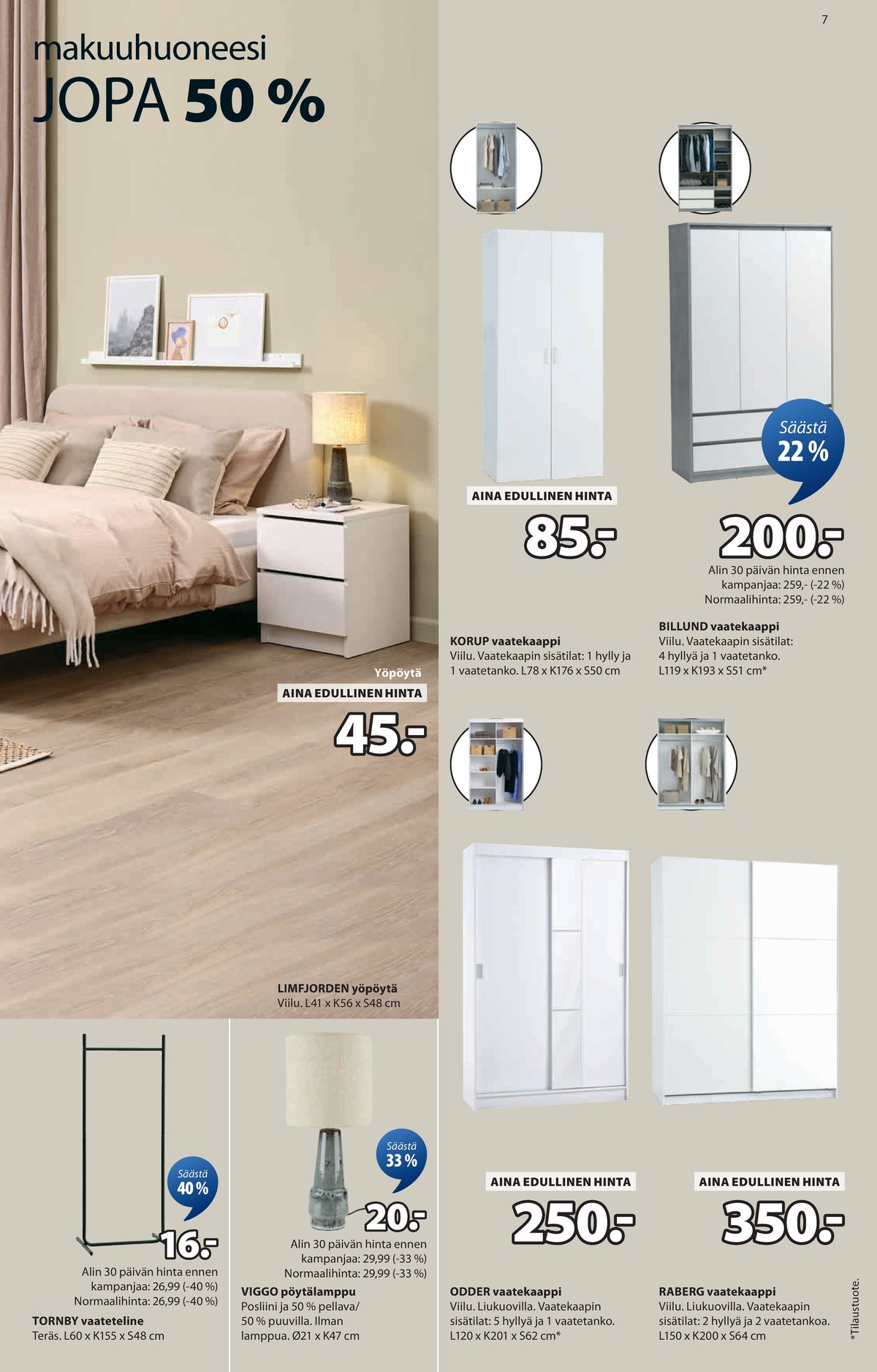 Katso ketjun Jysk tarjouslehti viikolta 12 sivustolla Viikkotarjoukset.fi. Löydät monia hyviä tarjouksia erilaisista tuotteista, esimerkiksi vaatetelineet ei määritelty tai pöytävalaisimet ei määritelty. Lue tarjouslehti täältä! Sivu 8