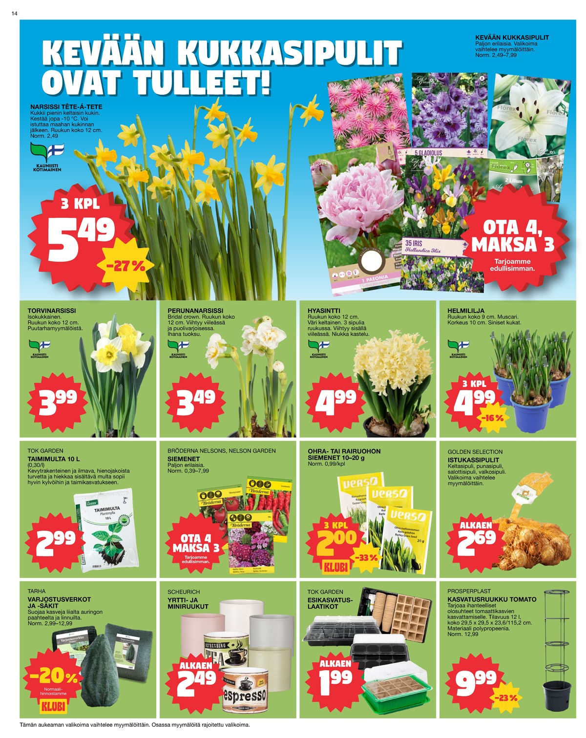 Katso ketjun Tokmanni tarjouslehti viikolta 12 sivustolla Viikkotarjoukset.fi. Löydät monia hyviä tarjouksia erilaisista tuotteista. Lue tarjouslehti täältä! Sivu 14