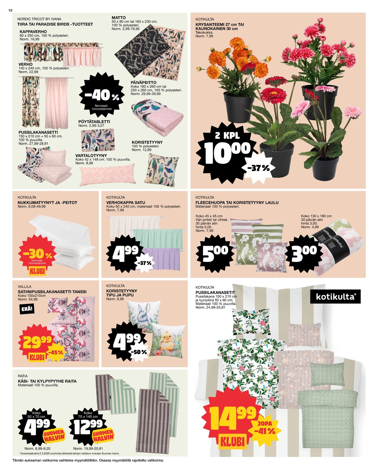 Katso ketjun Tokmanni tarjouslehti viikolta 12 sivustolla Viikkotarjoukset.fi. Löydät monia hyviä tarjouksia erilaisista tuotteista. Lue tarjouslehti täältä! Sivu 10