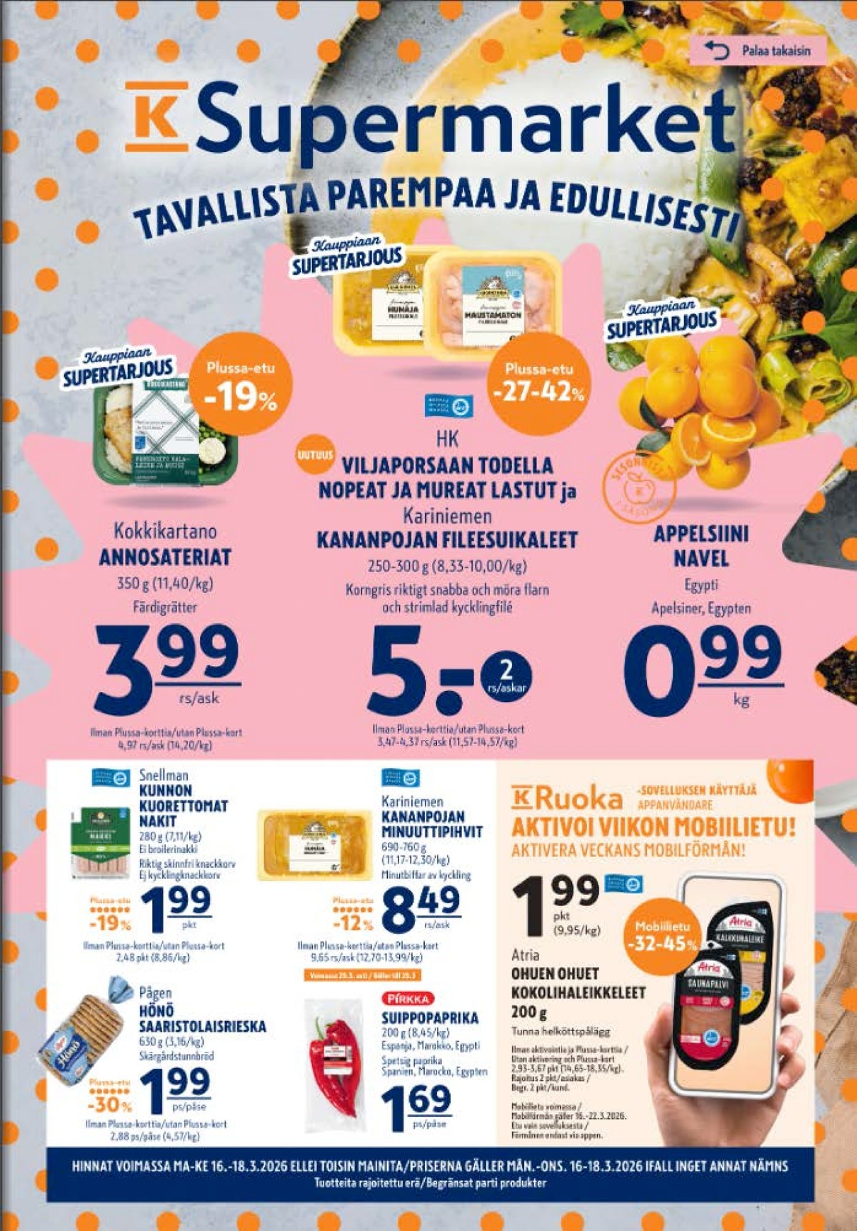 Katso ketjun K-Supermarket tarjouslehti viikolta 12 sivustolla Viikkotarjoukset.fi. Löydät monia hyviä tarjouksia erilaisista tuotteista. Lue tarjouslehti täältä! Sivu 1