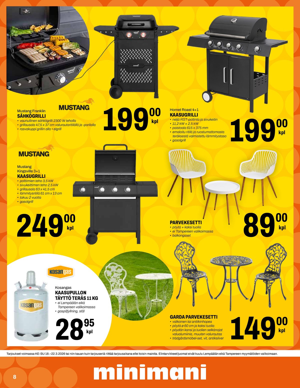 Katso ketjun Minimani tarjouslehti viikolta 12 sivustolla Viikkotarjoukset.fi. Löydät monia hyviä tarjouksia erilaisista tuotteista, esimerkiksi sähkögrillit mustang tai kaasugrillit hornet. Lue tarjouslehti täältä! Sivu 8