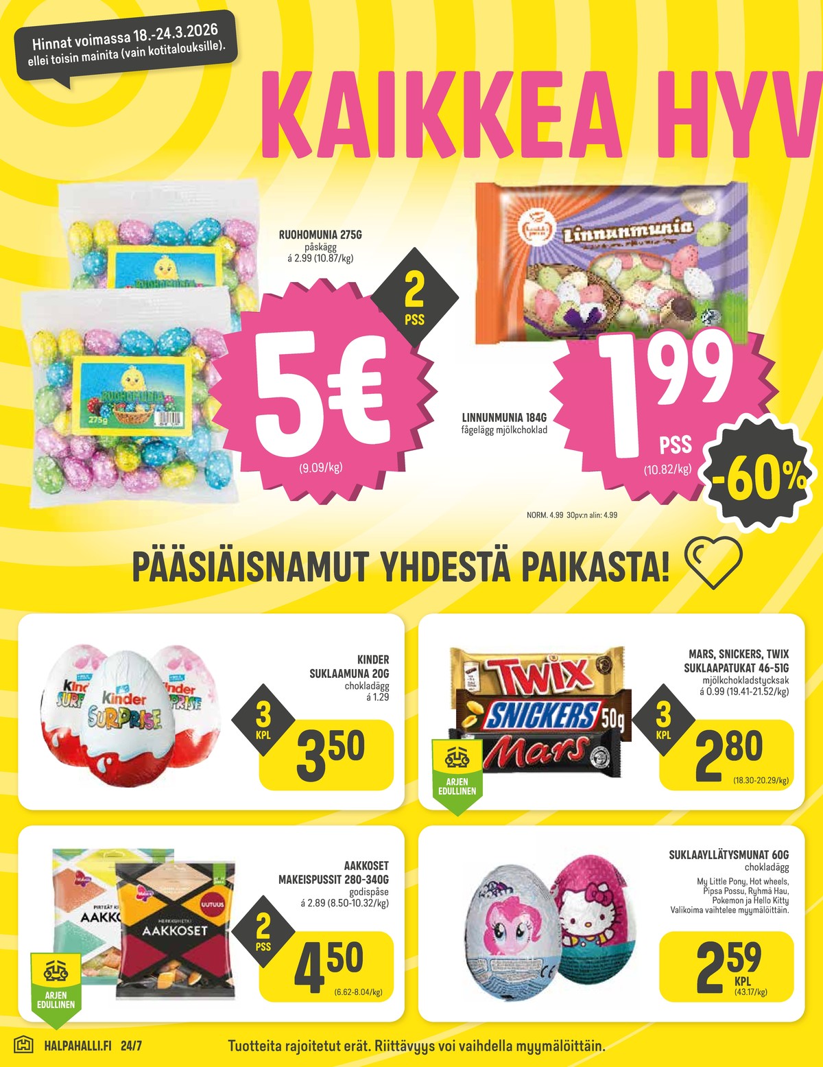 Katso ketjun Halpa Halli tarjouslehti viikolta 12 sivustolla Viikkotarjoukset.fi. Löydät monia hyviä tarjouksia erilaisista tuotteista, esimerkiksi suklaamakeiset ei määritelty tai suklaamakeiset ei määritelty. Lue tarjouslehti täältä! Sivu 6