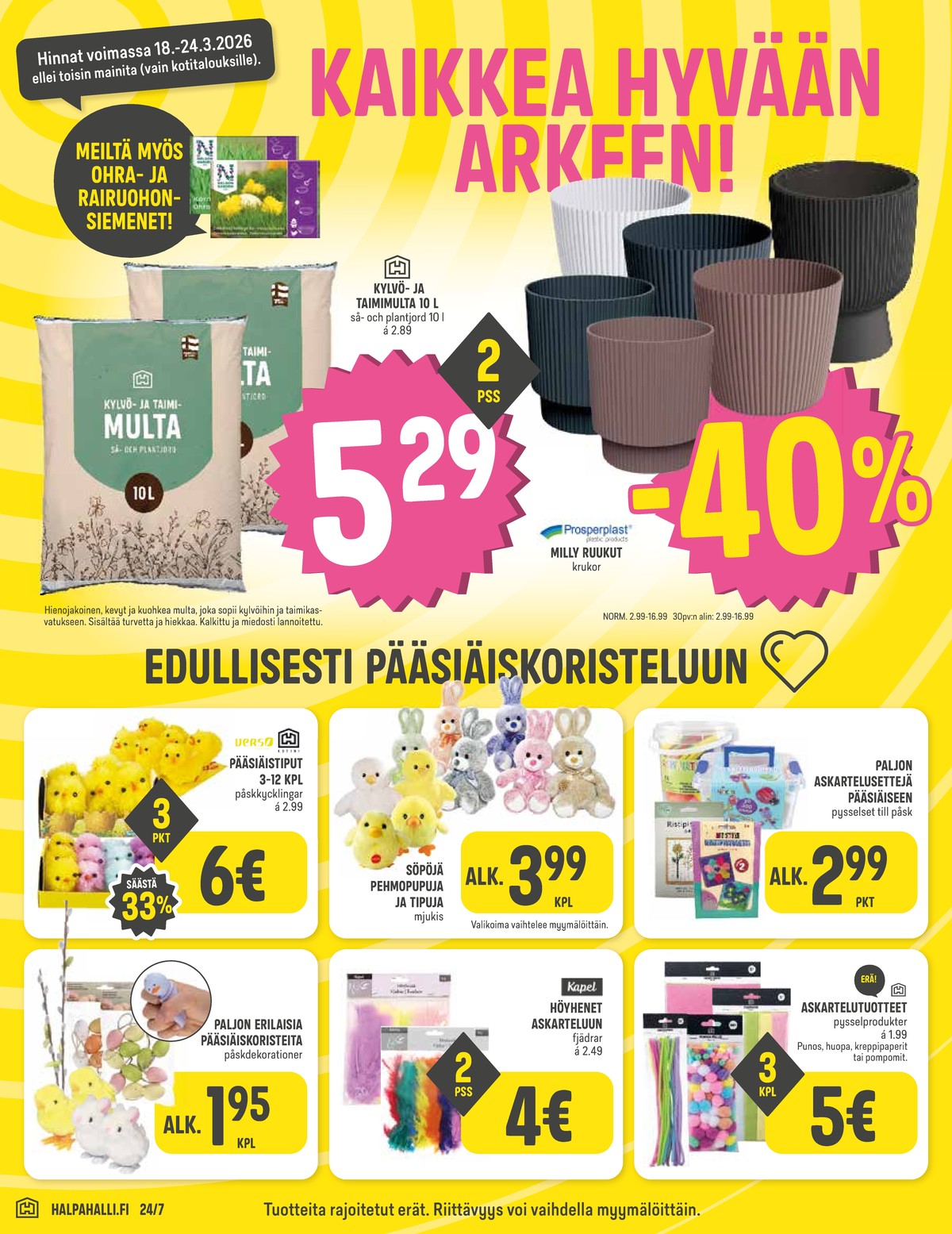 Katso ketjun Halpa Halli tarjouslehti viikolta 12 sivustolla Viikkotarjoukset.fi. Löydät monia hyviä tarjouksia erilaisista tuotteista, esimerkiksi taimimulta hyvän arjen tai ruukut prosperplast. Lue tarjouslehti täältä! Sivu 8