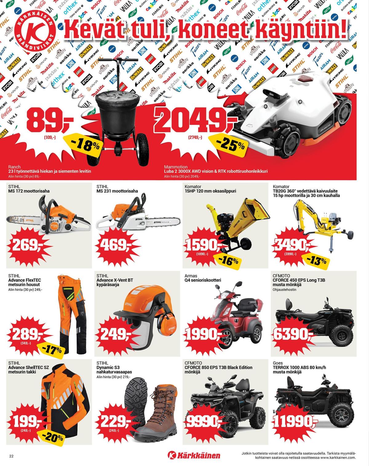 Katso ketjun Kärkkäinen tarjouslehti viikolta 13 sivustolla Viikkotarjoukset.fi. Löydät monia hyviä tarjouksia erilaisista tuotteista, esimerkiksi moottorisahat stihl tai moottorisahat stihl. Lue tarjouslehti täältä! Sivu 22