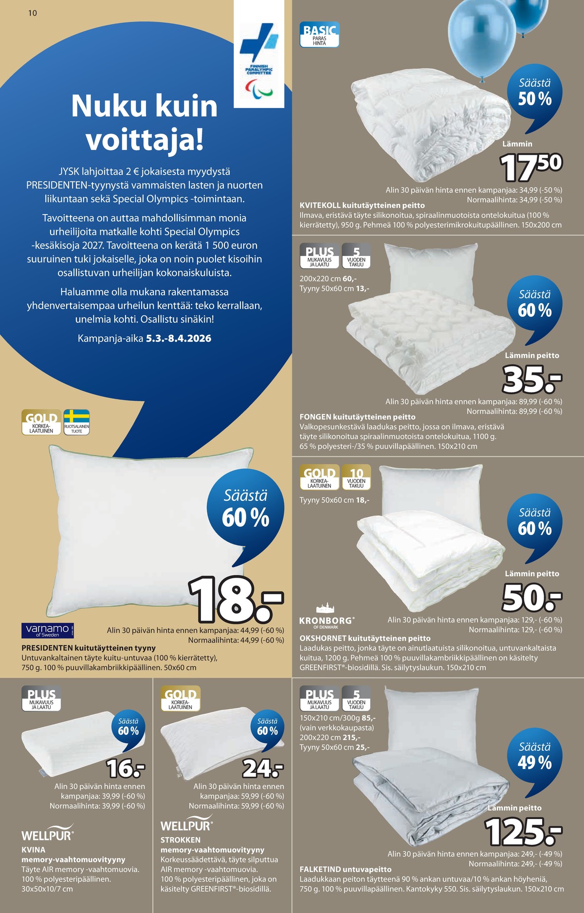 Katso ketjun Jysk tarjouslehti viikolta 13 sivustolla Viikkotarjoukset.fi. Löydät monia hyviä tarjouksia erilaisista tuotteista, esimerkiksi peitteet ei määritelty tai peitteet ei määritelty. Lue tarjouslehti täältä! Sivu 11