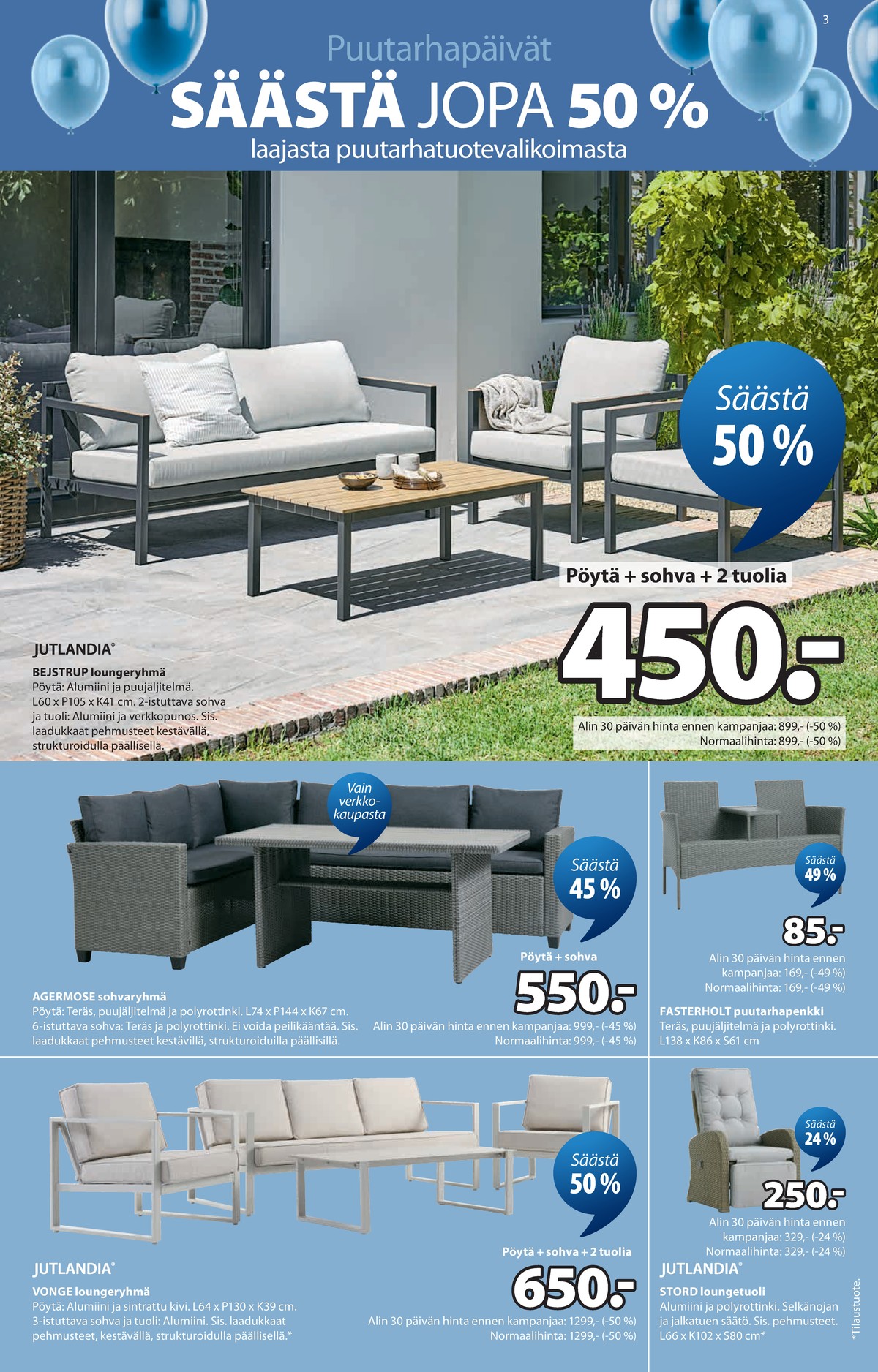 Katso ketjun Jysk tarjouslehti viikolta 13 sivustolla Viikkotarjoukset.fi. Löydät monia hyviä tarjouksia erilaisista tuotteista, esimerkiksi oleskeluryhmät jutlandia tai oleskeluryhmät ei määritelty. Lue tarjouslehti täältä! Sivu 4