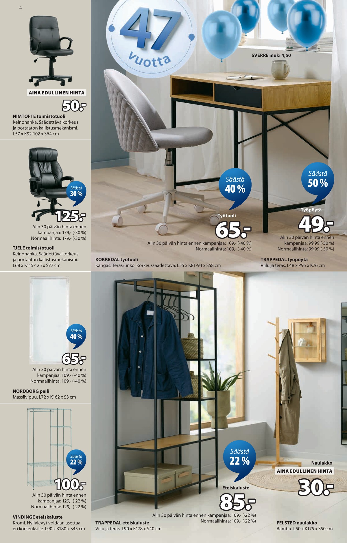 Katso ketjun Jysk tarjouslehti viikolta 13 sivustolla Viikkotarjoukset.fi. Löydät monia hyviä tarjouksia erilaisista tuotteista, esimerkiksi toimistotuolit ei määritelty tai toimistotuolit ei määritelty. Lue tarjouslehti täältä! Sivu 5