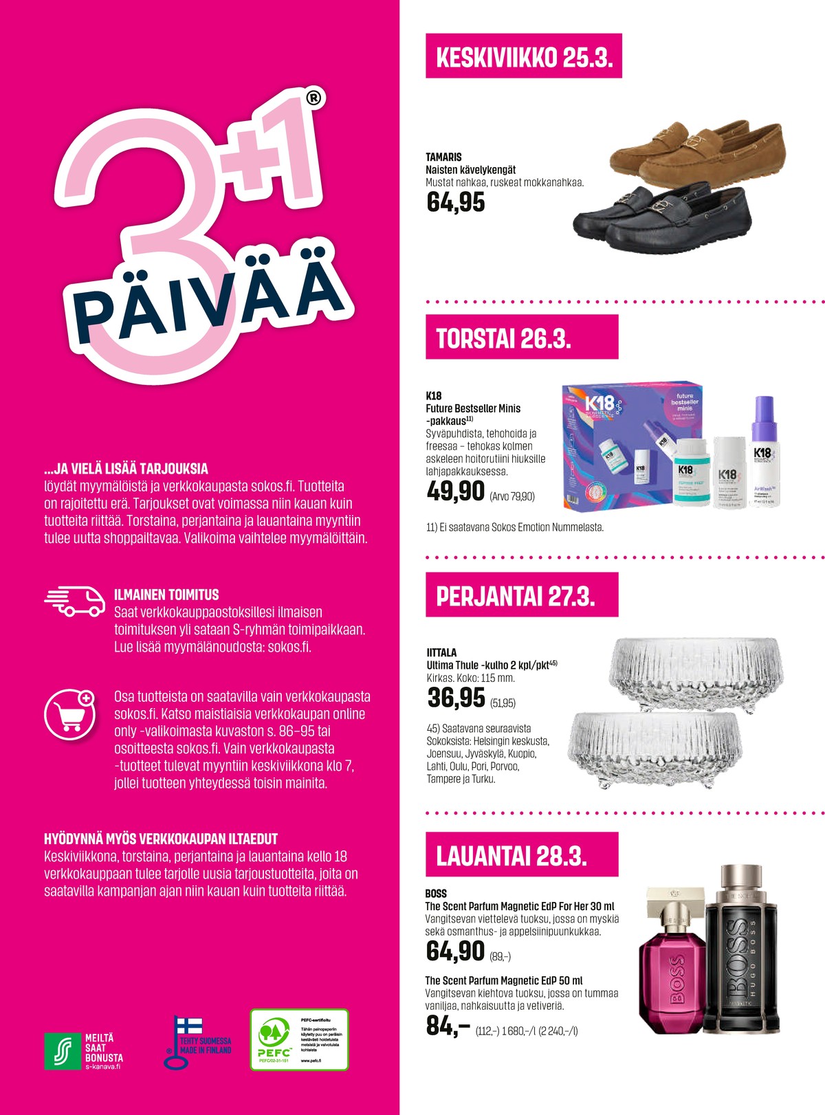 Katso ketjun Sokos tarjouslehti viikolta 13 sivustolla Viikkotarjoukset.fi. Löydät monia hyviä tarjouksia erilaisista tuotteista, esimerkiksi hiustenhoitopakkaus k18 tai kulhot ultima thule. Lue tarjouslehti täältä! Sivu 2