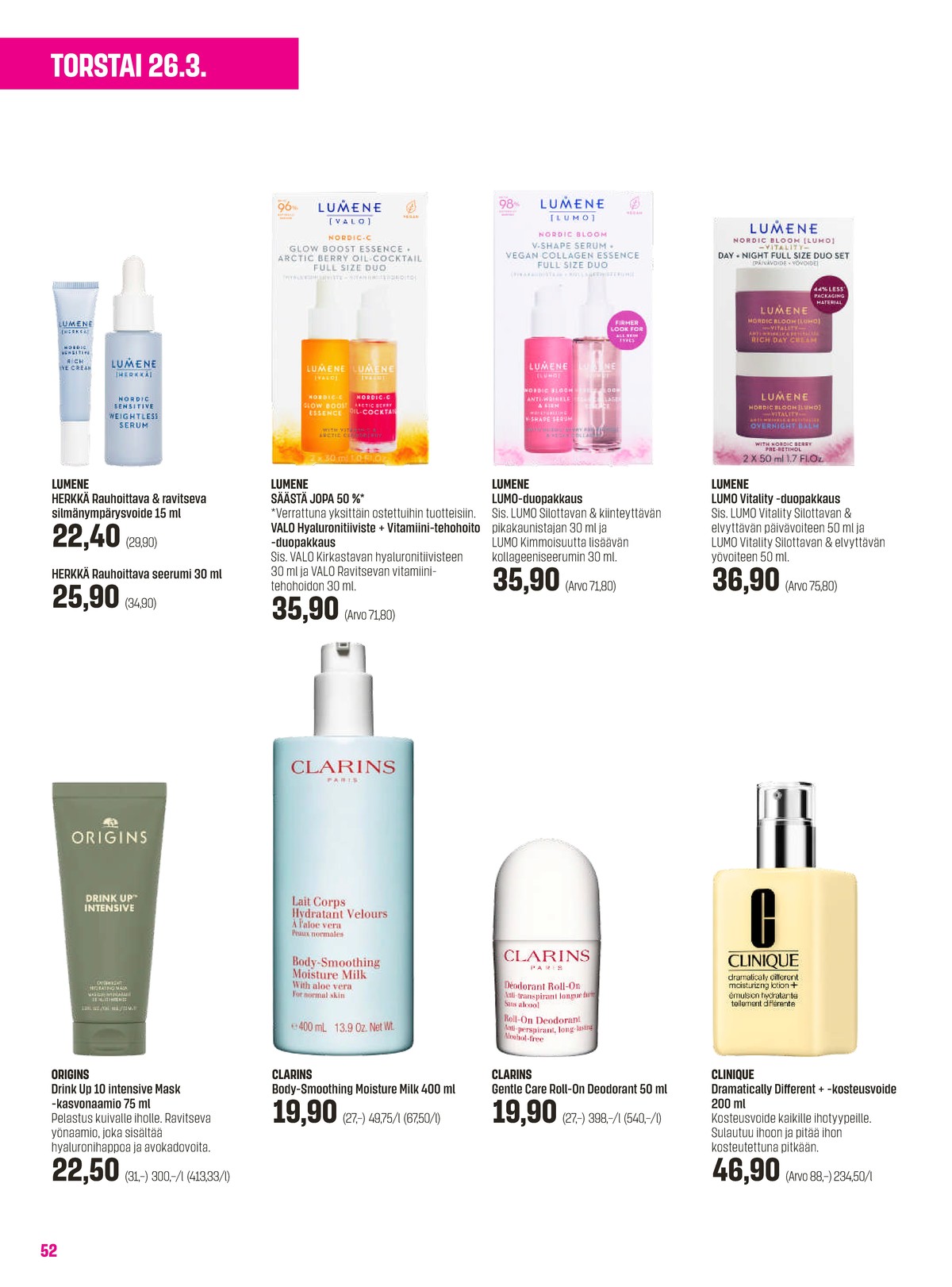 Katso ketjun Sokos tarjouslehti viikolta 13 sivustolla Viikkotarjoukset.fi. Löydät monia hyviä tarjouksia erilaisista tuotteista, esimerkiksi silmänympärysvoiteet herkkä tai seerumi/tehotiiviste herkkä. Lue tarjouslehti täältä! Sivu 52