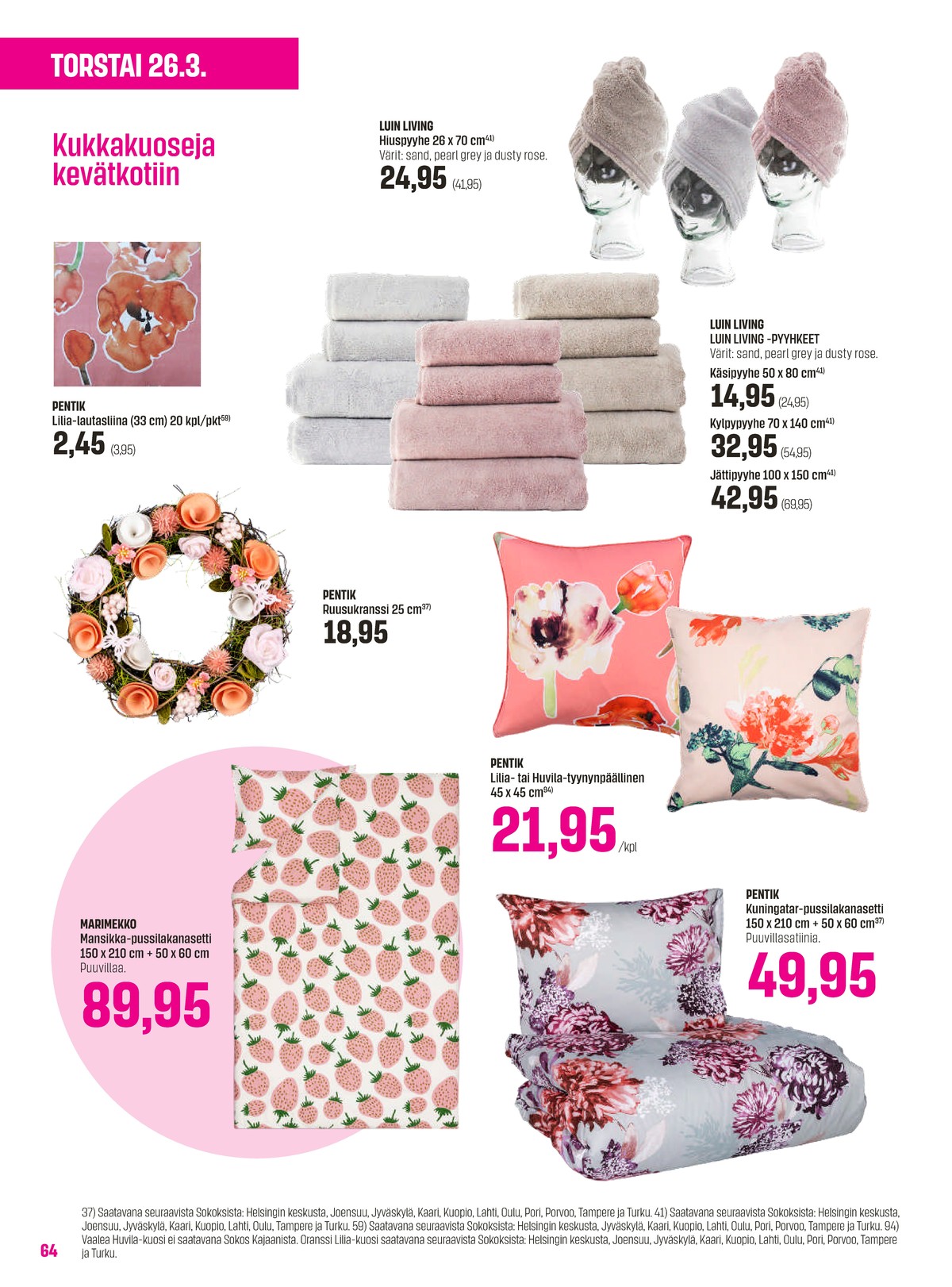 Katso ketjun Sokos tarjouslehti viikolta 13 sivustolla Viikkotarjoukset.fi. Löydät monia hyviä tarjouksia erilaisista tuotteista, esimerkiksi lautasliinat pentik tai pyyhkeet luin living. Lue tarjouslehti täältä! Sivu 64