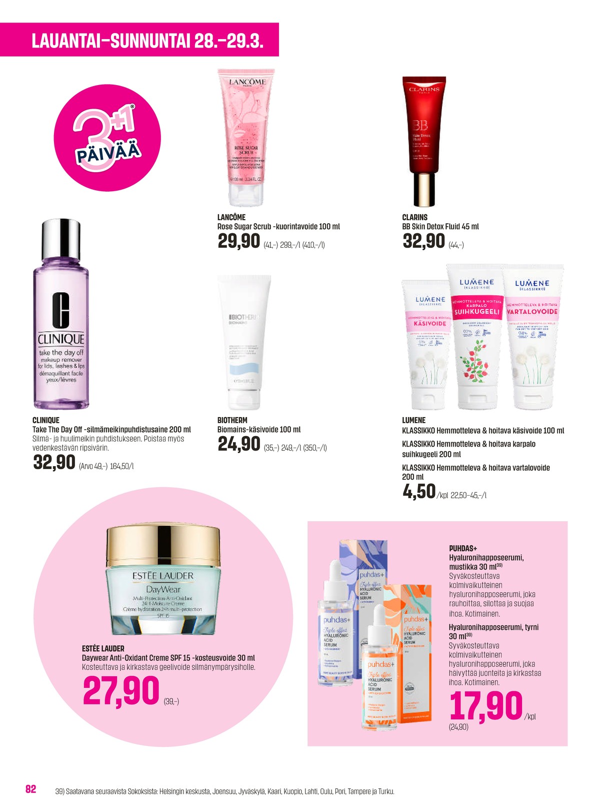 Katso ketjun Sokos tarjouslehti viikolta 13 sivustolla Viikkotarjoukset.fi. Löydät monia hyviä tarjouksia erilaisista tuotteista, esimerkiksi kuorintavoiteet lancome tai bb-voiteet clarins. Lue tarjouslehti täältä! Sivu 82
