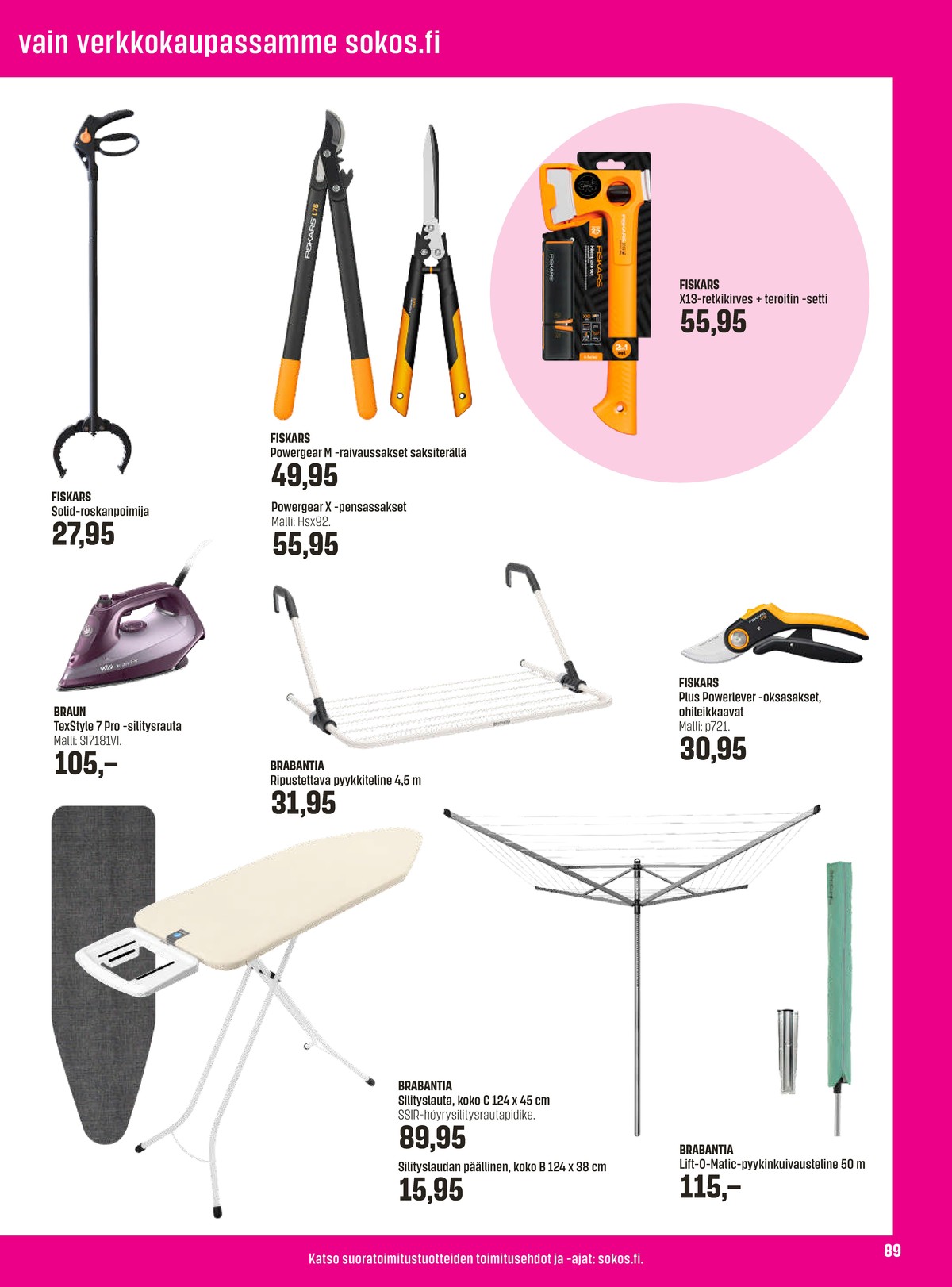 Katso ketjun Sokos tarjouslehti viikolta 13 sivustolla Viikkotarjoukset.fi. Löydät monia hyviä tarjouksia erilaisista tuotteista, esimerkiksi roskanpoimijat fiskars tai raivaussakset fiskars. Lue tarjouslehti täältä! Sivu 89