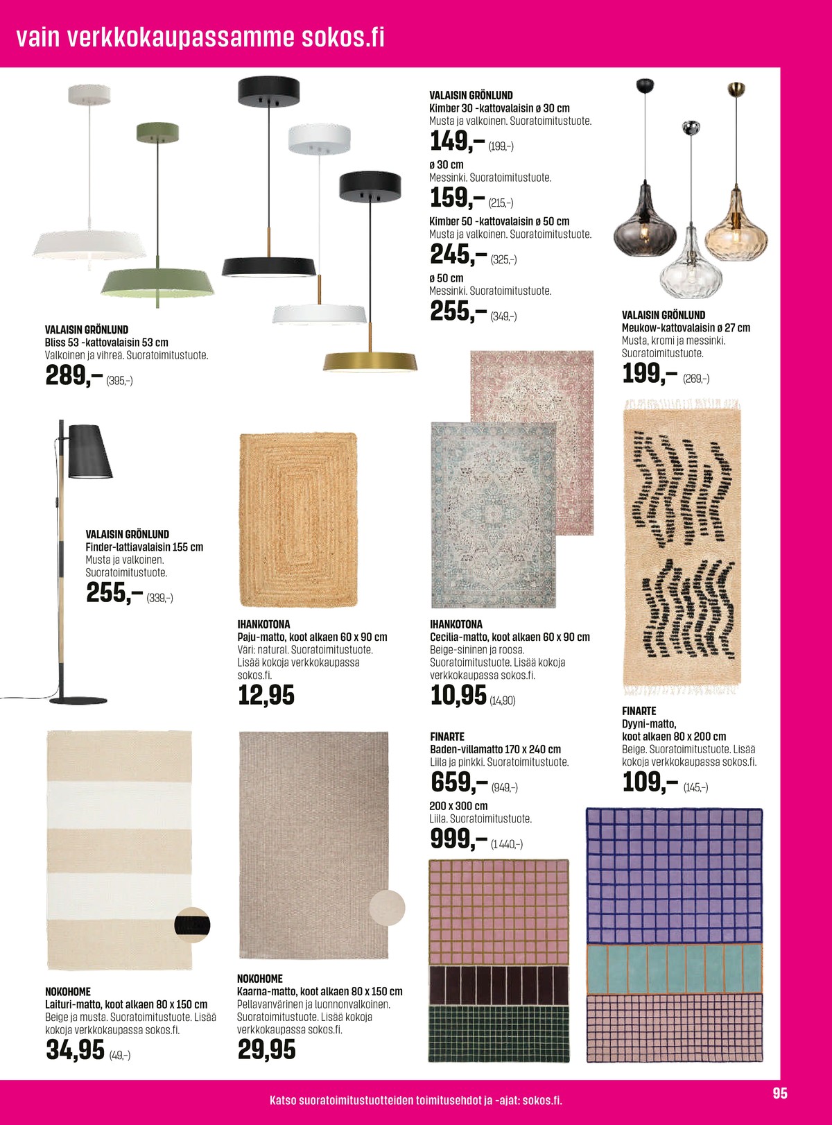 Katso ketjun Sokos tarjouslehti viikolta 13 sivustolla Viikkotarjoukset.fi. Löydät monia hyviä tarjouksia erilaisista tuotteista, esimerkiksi kattovalaisimet grönlund tai kattovalaisimet grönlund. Lue tarjouslehti täältä! Sivu 95