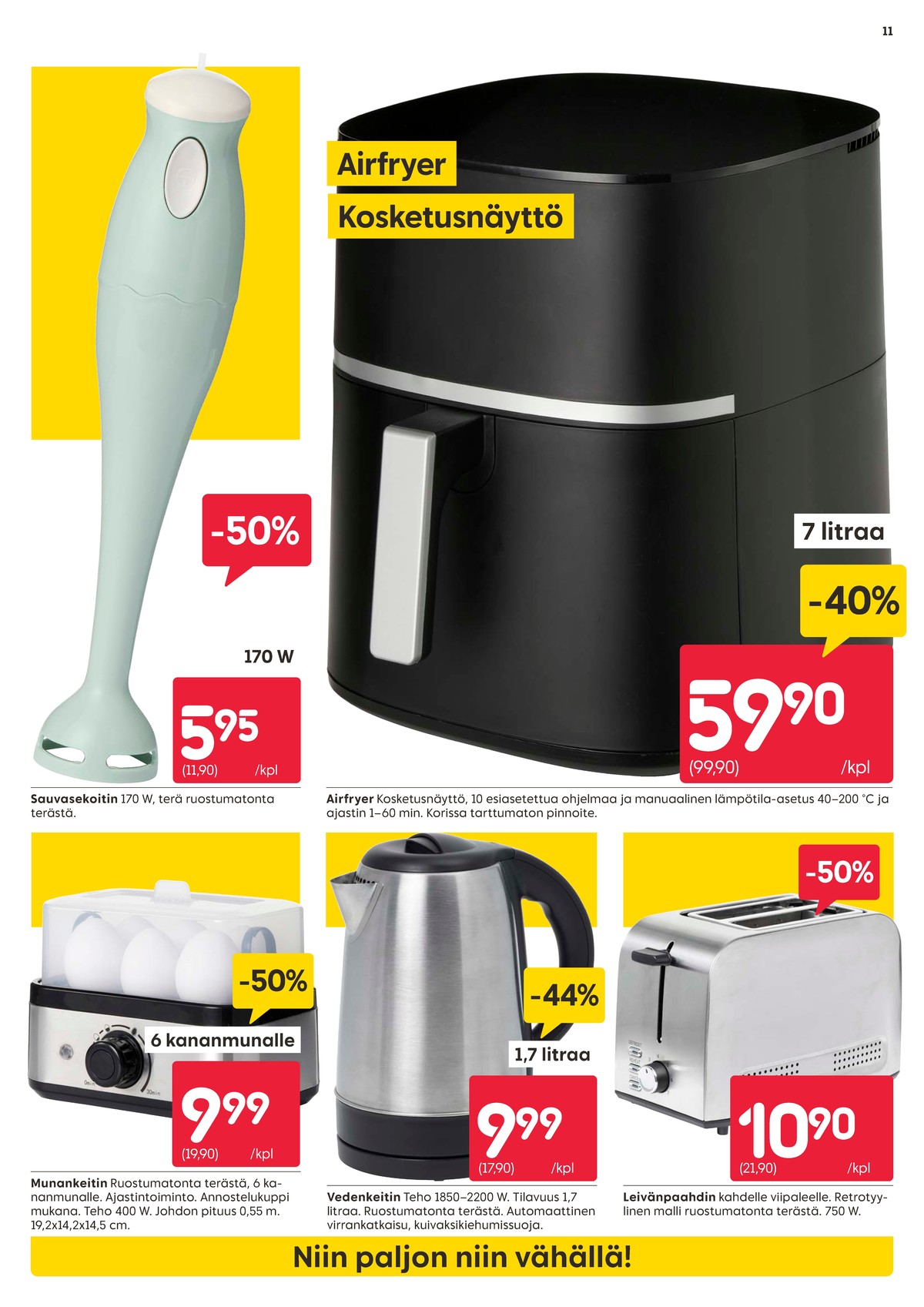 Katso ketjun Rusta tarjouslehti viikolta 13 sivustolla Viikkotarjoukset.fi. Löydät monia hyviä tarjouksia erilaisista tuotteista, esimerkiksi munankeittimet ei määritelty tai sauvasekoittimet ei määritelty. Lue tarjouslehti täältä! Sivu 11