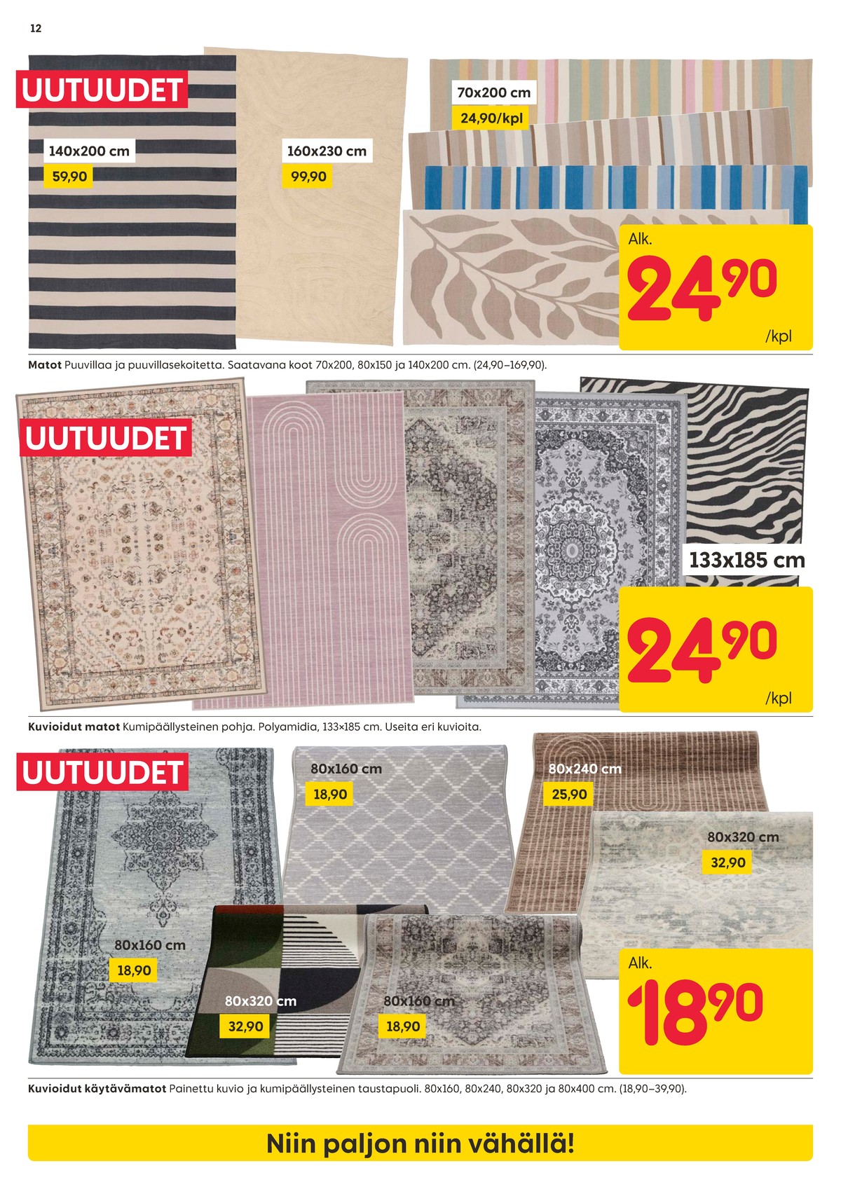 Katso ketjun Rusta tarjouslehti viikolta 13 sivustolla Viikkotarjoukset.fi. Löydät monia hyviä tarjouksia erilaisista tuotteista, esimerkiksi matot ei määritelty tai matot ei määritelty. Lue tarjouslehti täältä! Sivu 12