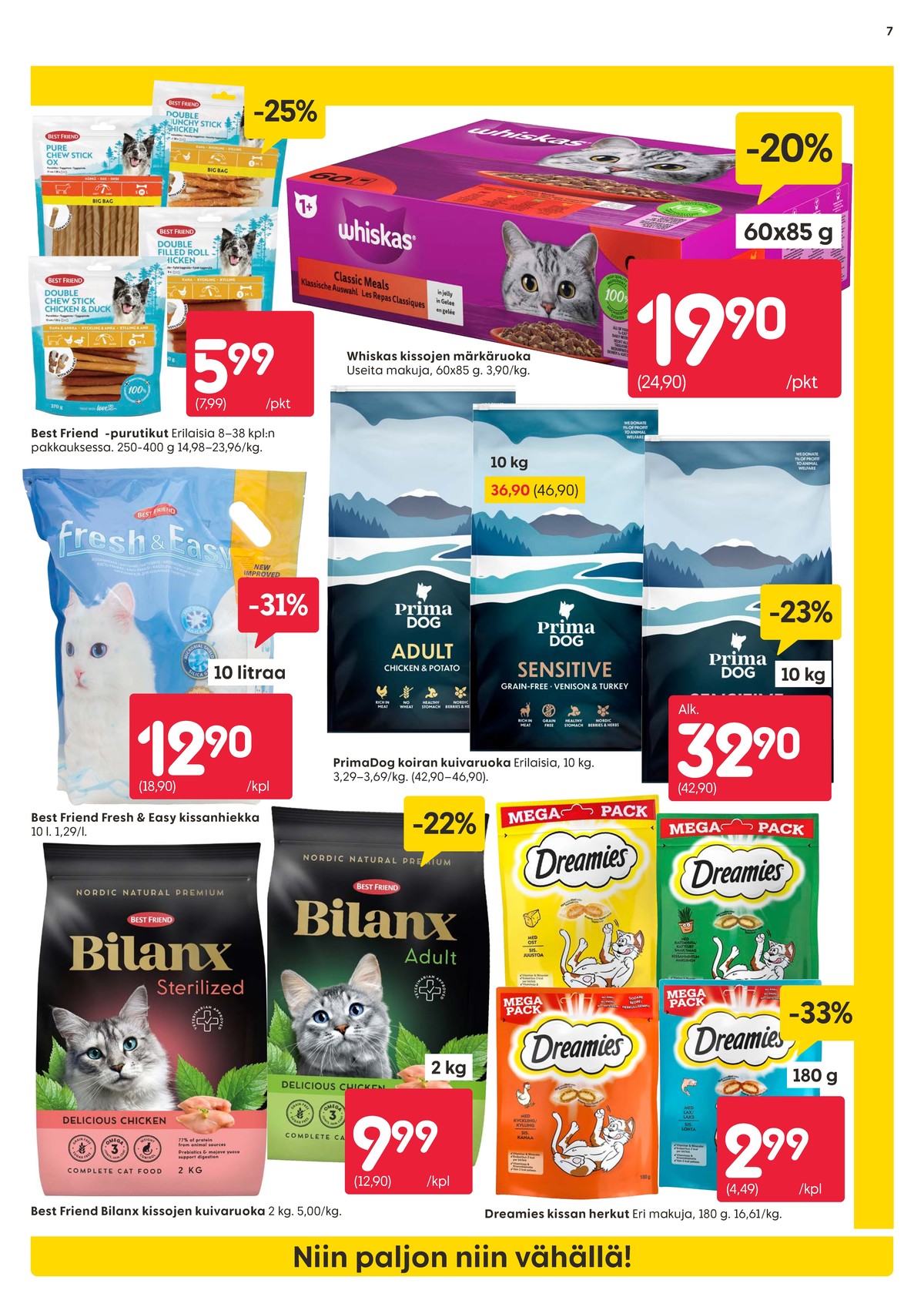 Katso ketjun Rusta tarjouslehti viikolta 13 sivustolla Viikkotarjoukset.fi. Löydät monia hyviä tarjouksia erilaisista tuotteista, esimerkiksi puruluut best friend tai kissan ruoka whiskas. Lue tarjouslehti täältä! Sivu 7