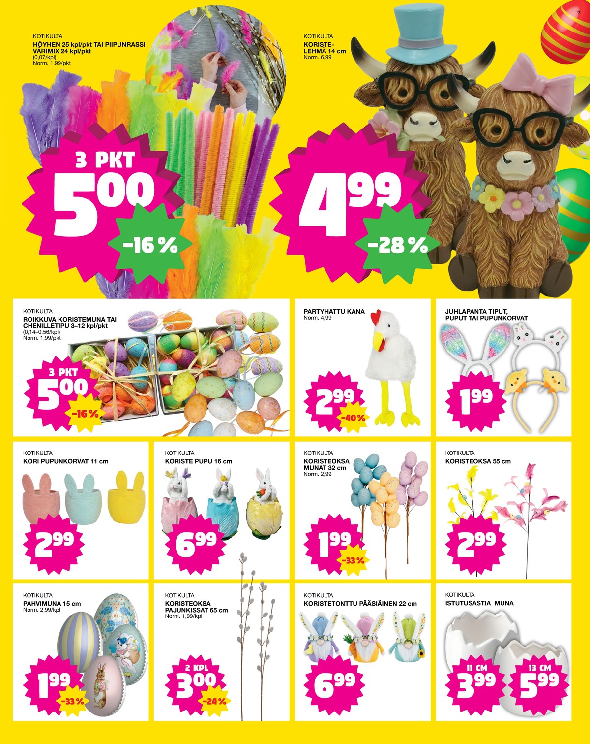 Katso ketjun Tokmanni tarjouslehti viikolta 13 sivustolla Viikkotarjoukset.fi. Löydät monia hyviä tarjouksia erilaisista tuotteista. Lue tarjouslehti täältä! Sivu 5