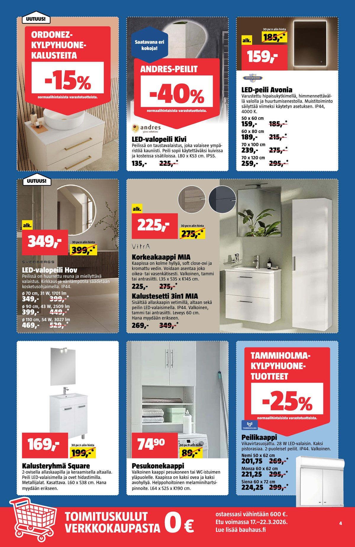 Katso ketjun Bauhaus tarjouslehti viikolta 13 sivustolla Viikkotarjoukset.fi. Löydät monia hyviä tarjouksia erilaisista tuotteista. Lue tarjouslehti täältä! Sivu 4