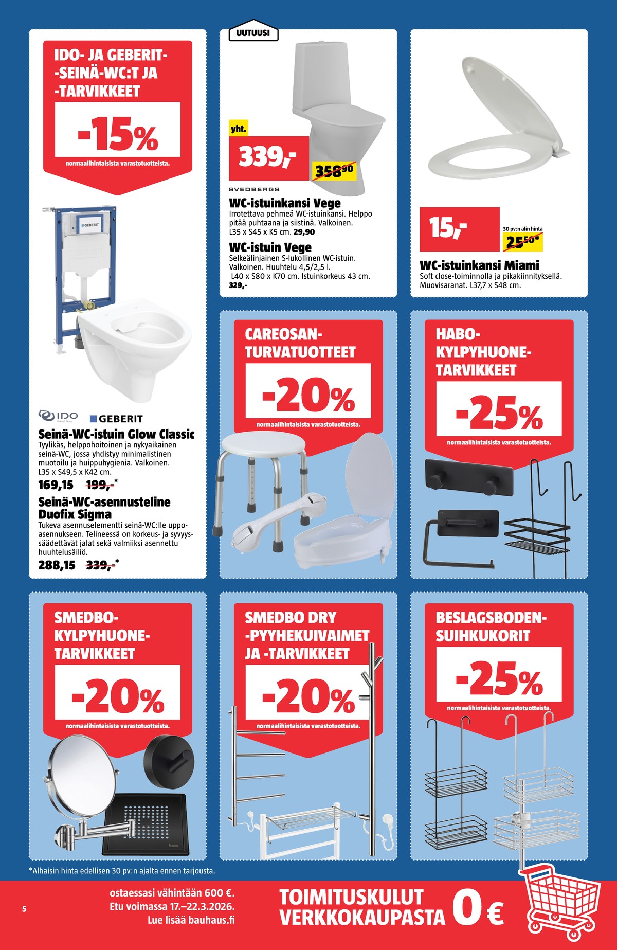 Katso ketjun Bauhaus tarjouslehti viikolta 13 sivustolla Viikkotarjoukset.fi. Löydät monia hyviä tarjouksia erilaisista tuotteista. Lue tarjouslehti täältä! Sivu 5
