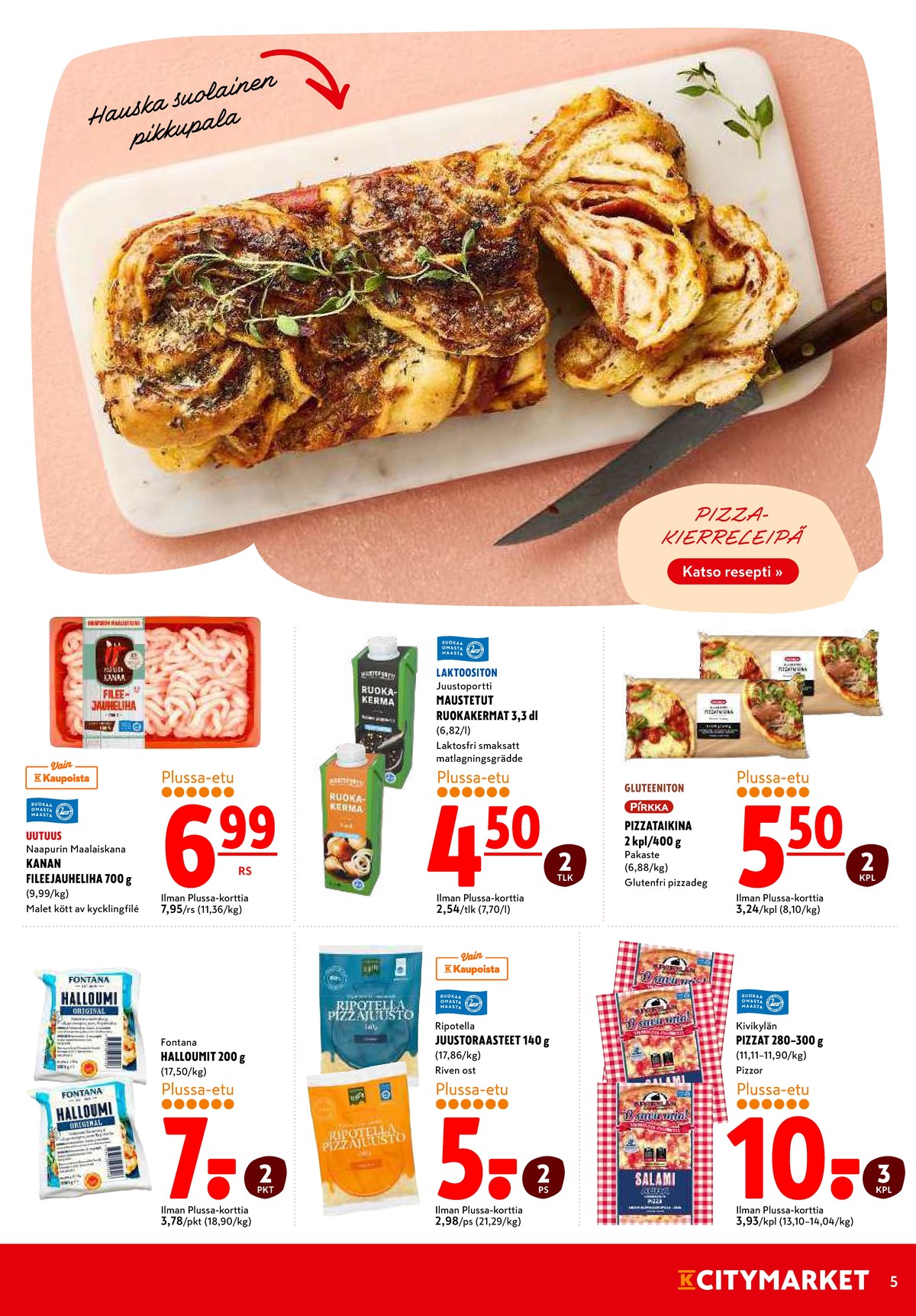 Katso ketjun K-Citymarket tarjouslehti viikolta 13 sivustolla Viikkotarjoukset.fi. Löydät monia hyviä tarjouksia erilaisista tuotteista, esimerkiksi kanan jauheliha naapurin maalaiskana tai halloumijuustot fontana. Lue tarjouslehti täältä! Sivu 5