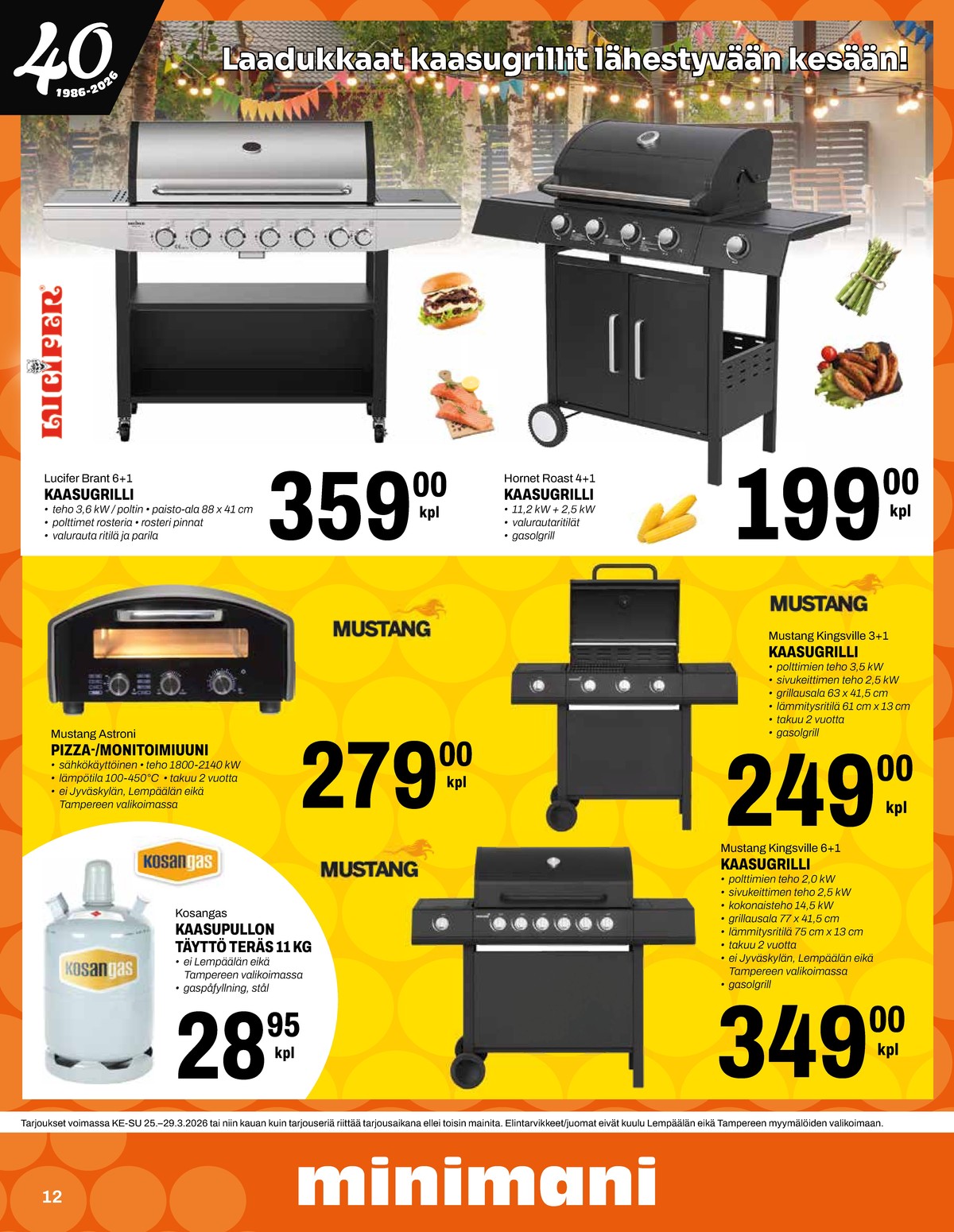 Katso ketjun Minimani tarjouslehti viikolta 13 sivustolla Viikkotarjoukset.fi. Löydät monia hyviä tarjouksia erilaisista tuotteista, esimerkiksi nestekaasu - täyttö kosangas tai kaasugrillit mustang. Lue tarjouslehti täältä! Sivu 12