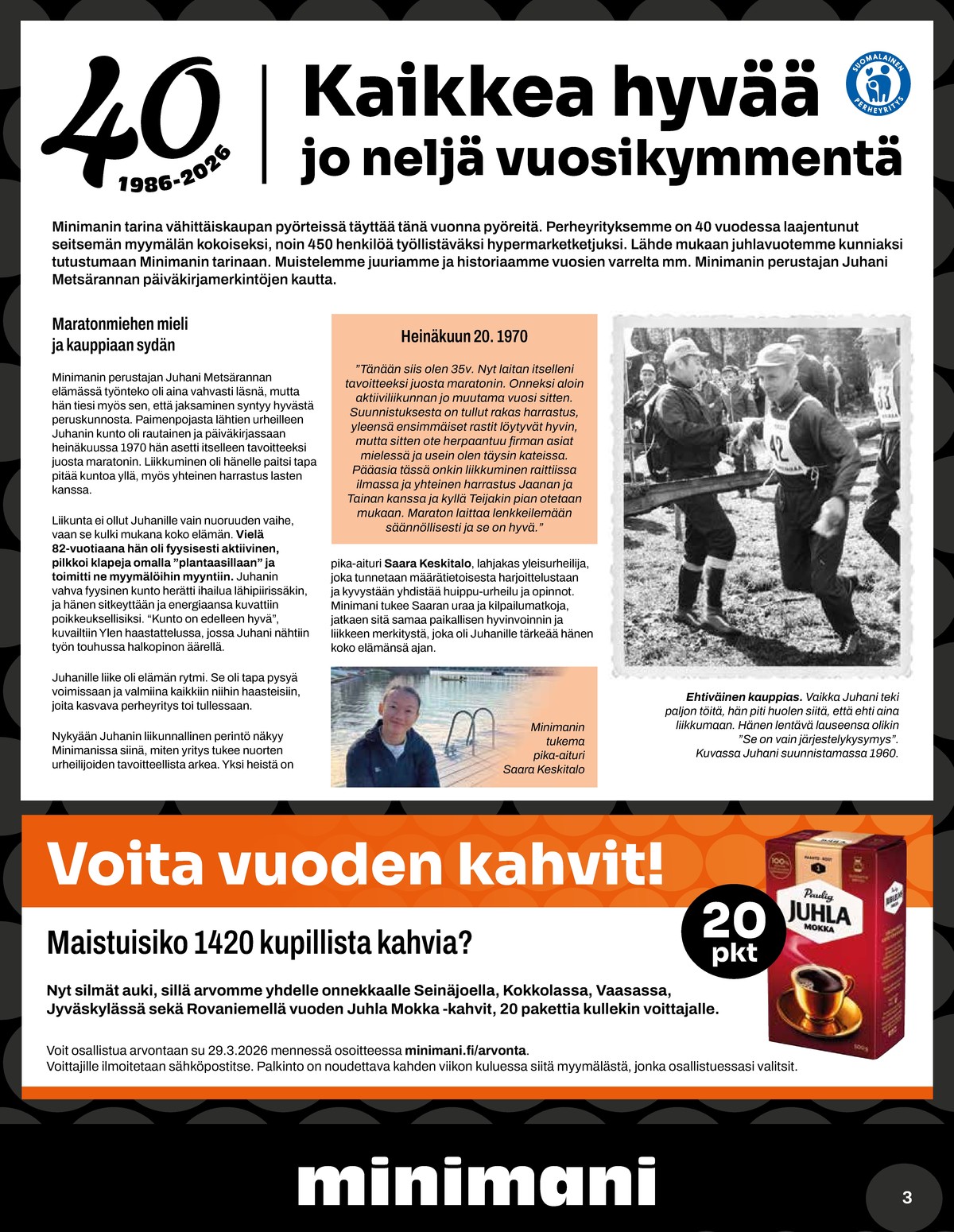 Katso ketjun Minimani tarjouslehti viikolta 13 sivustolla Viikkotarjoukset.fi. Löydät monia hyviä tarjouksia erilaisista tuotteista. Lue tarjouslehti täältä! Sivu 3