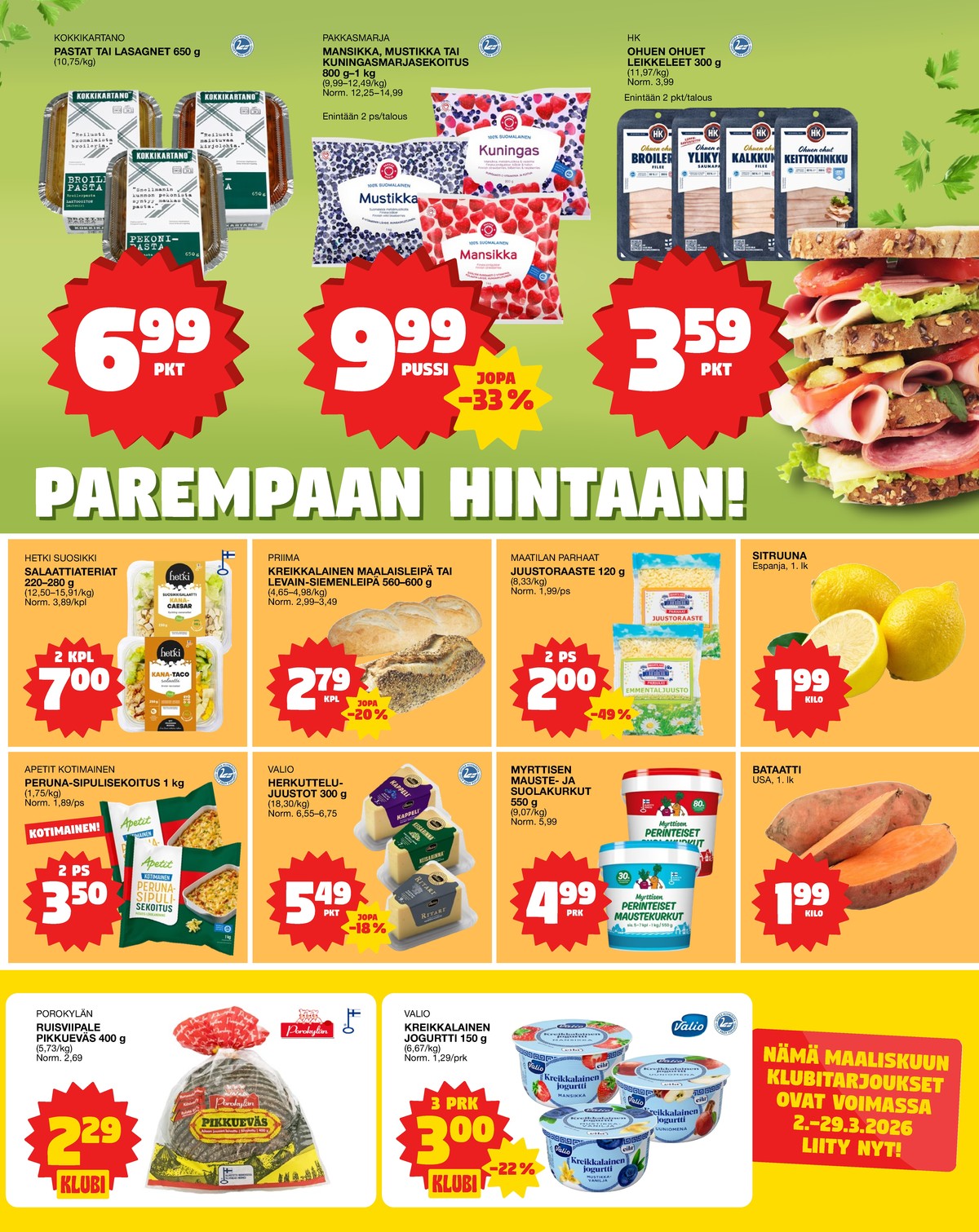 Katso ketjun Tokmanni tarjouslehti viikolta 13 sivustolla Viikkotarjoukset.fi. Löydät monia hyviä tarjouksia erilaisista tuotteista, esimerkiksi valmisruoat kokkikartano tai mansikat pakkasmarja. Lue tarjouslehti täältä! Sivu 3