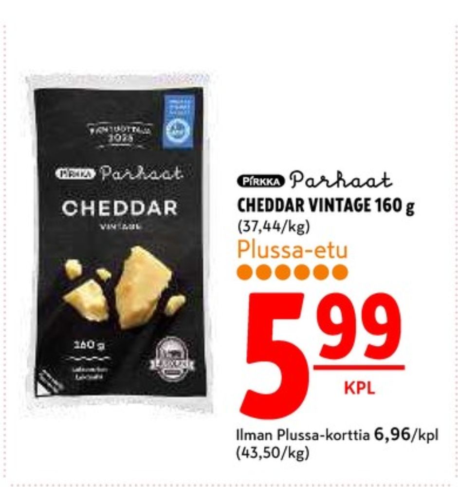 Tarjoukset ja hintavertailu haulla Pirkka Parhaat, , Cheddar 0.200 kg 1 paketti(a) €5.99