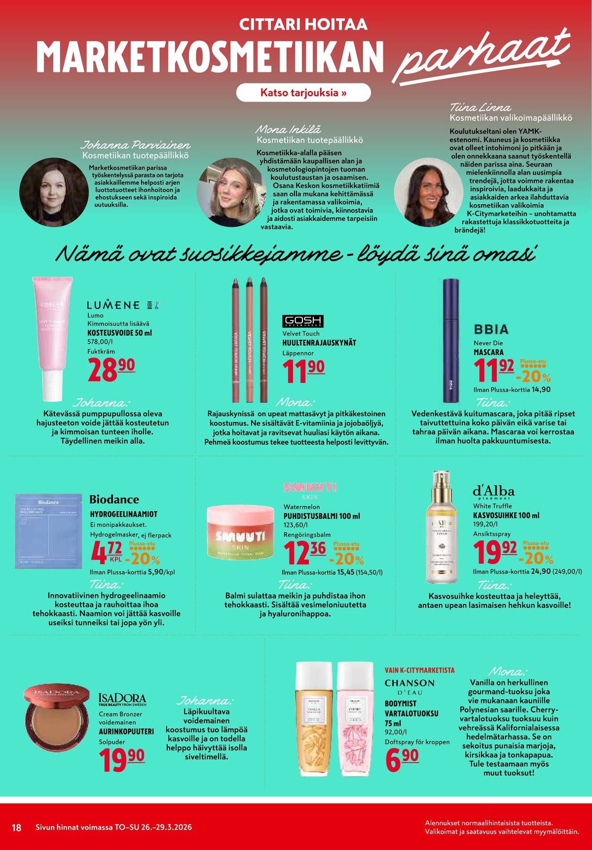 Katso ketjun K-Citymarket tarjouslehti viikolta 13 sivustolla Viikkotarjoukset.fi. Löydät monia hyviä tarjouksia erilaisista tuotteista, esimerkiksi kasvovoiteet lumo tai rajauskynät gosh. Lue tarjouslehti täältä! Sivu 18