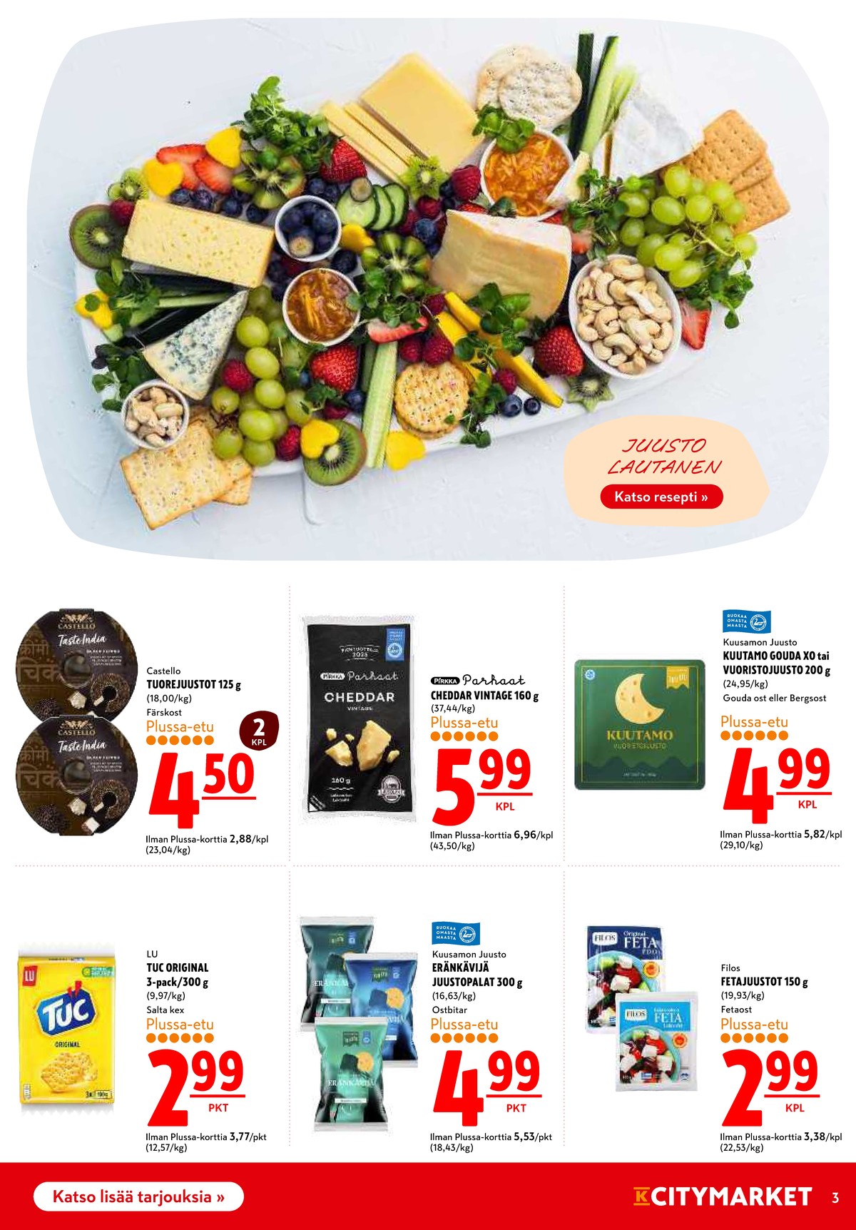 Katso ketjun K-Citymarket tarjouslehti viikolta 13 sivustolla Viikkotarjoukset.fi. Löydät monia hyviä tarjouksia erilaisista tuotteista, esimerkiksi tuorejuustot castello tai cheddar pirkka parhaat. Lue tarjouslehti täältä! Sivu 3