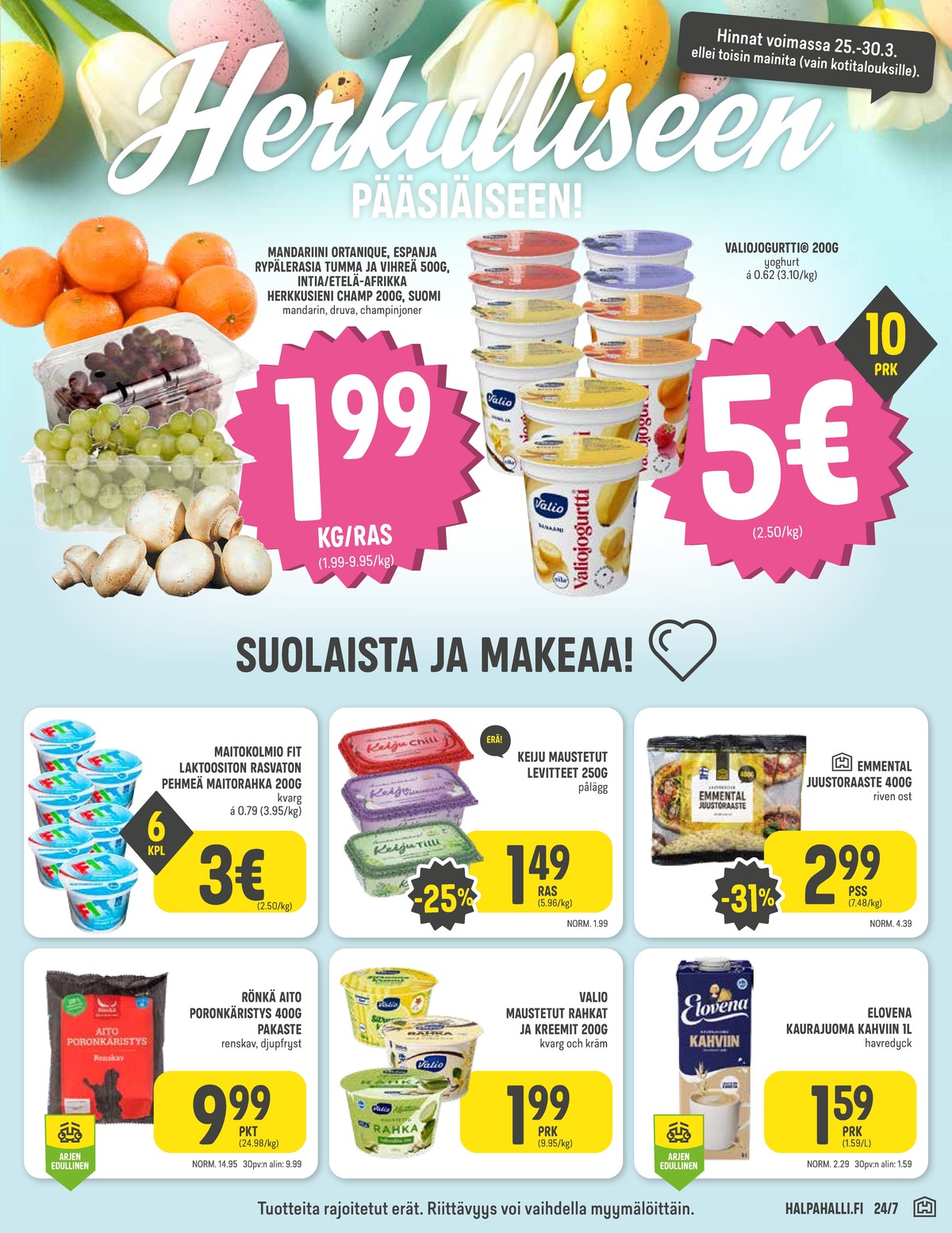 Katso ketjun Halpa Halli tarjouslehti viikolta 13 sivustolla Viikkotarjoukset.fi. Löydät monia hyviä tarjouksia erilaisista tuotteista, esimerkiksi mandariinit ei määritelty tai jogurtit valio. Lue tarjouslehti täältä! Sivu 3