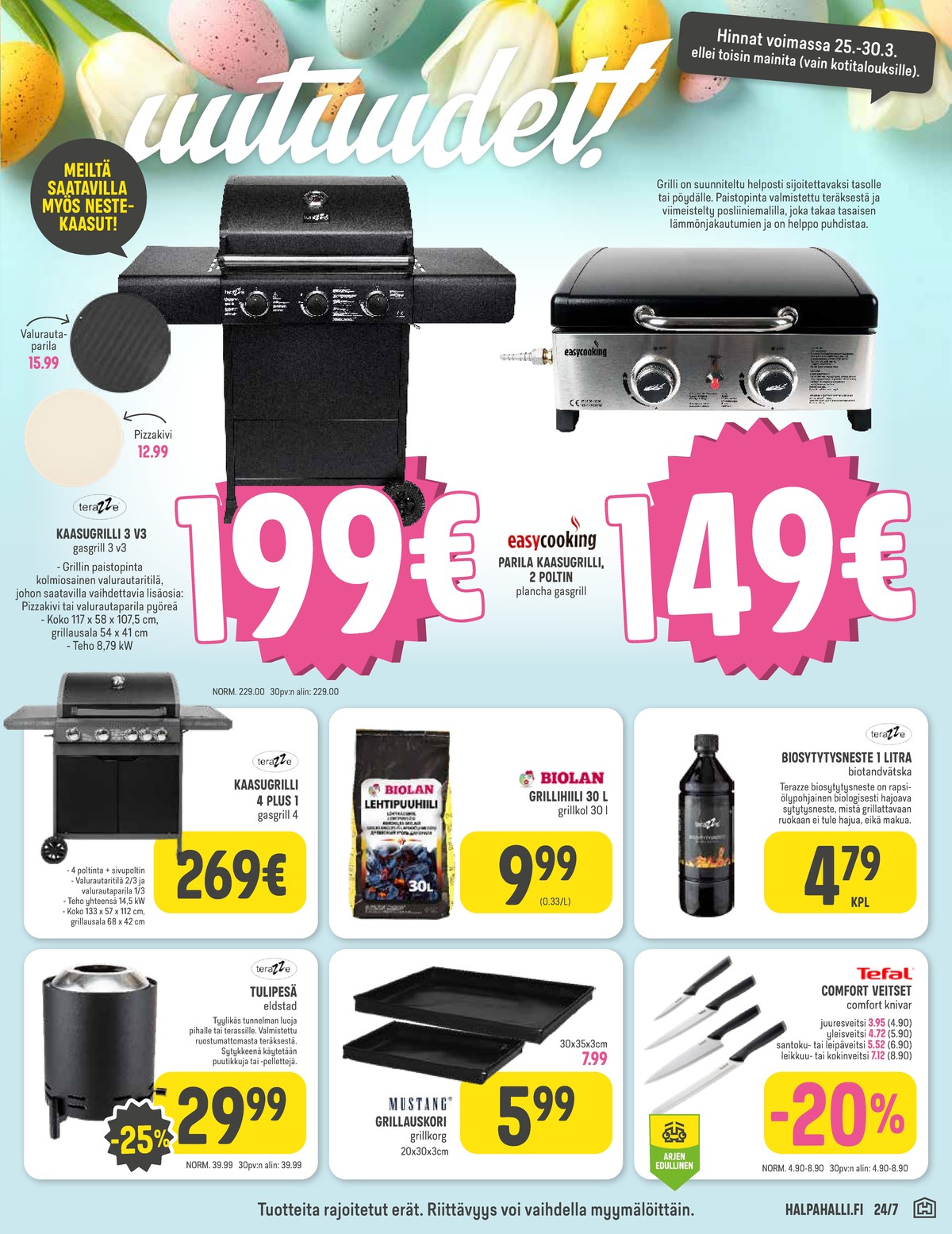 Katso ketjun Halpa Halli tarjouslehti viikolta 13 sivustolla Viikkotarjoukset.fi. Löydät monia hyviä tarjouksia erilaisista tuotteista, esimerkiksi kaasugrillit terazze tai pizzakivet ei määritelty. Lue tarjouslehti täältä! Sivu 9