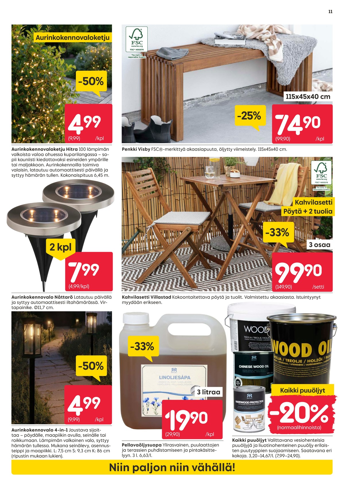 Katso ketjun Rusta tarjouslehti viikolta 14 sivustolla Viikkotarjoukset.fi. Löydät monia hyviä tarjouksia erilaisista tuotteista, esimerkiksi aurinkokennovalaisimet ei määritelty tai penkit ei määritelty. Lue tarjouslehti täältä! Sivu 11
