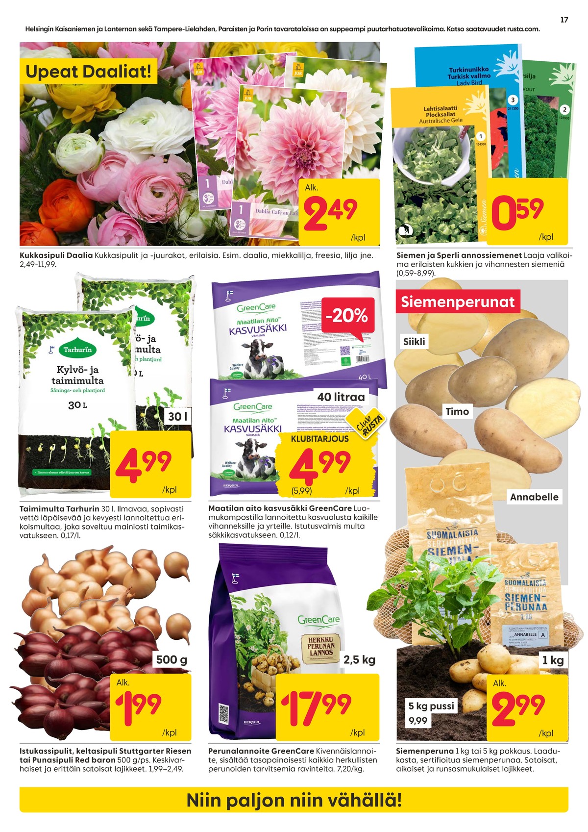 Katso ketjun Rusta tarjouslehti viikolta 14 sivustolla Viikkotarjoukset.fi. Löydät monia hyviä tarjouksia erilaisista tuotteista, esimerkiksi kukkasipulit ei määritelty tai kukkien ja kasvien siemenet siemen. Lue tarjouslehti täältä! Sivu 17