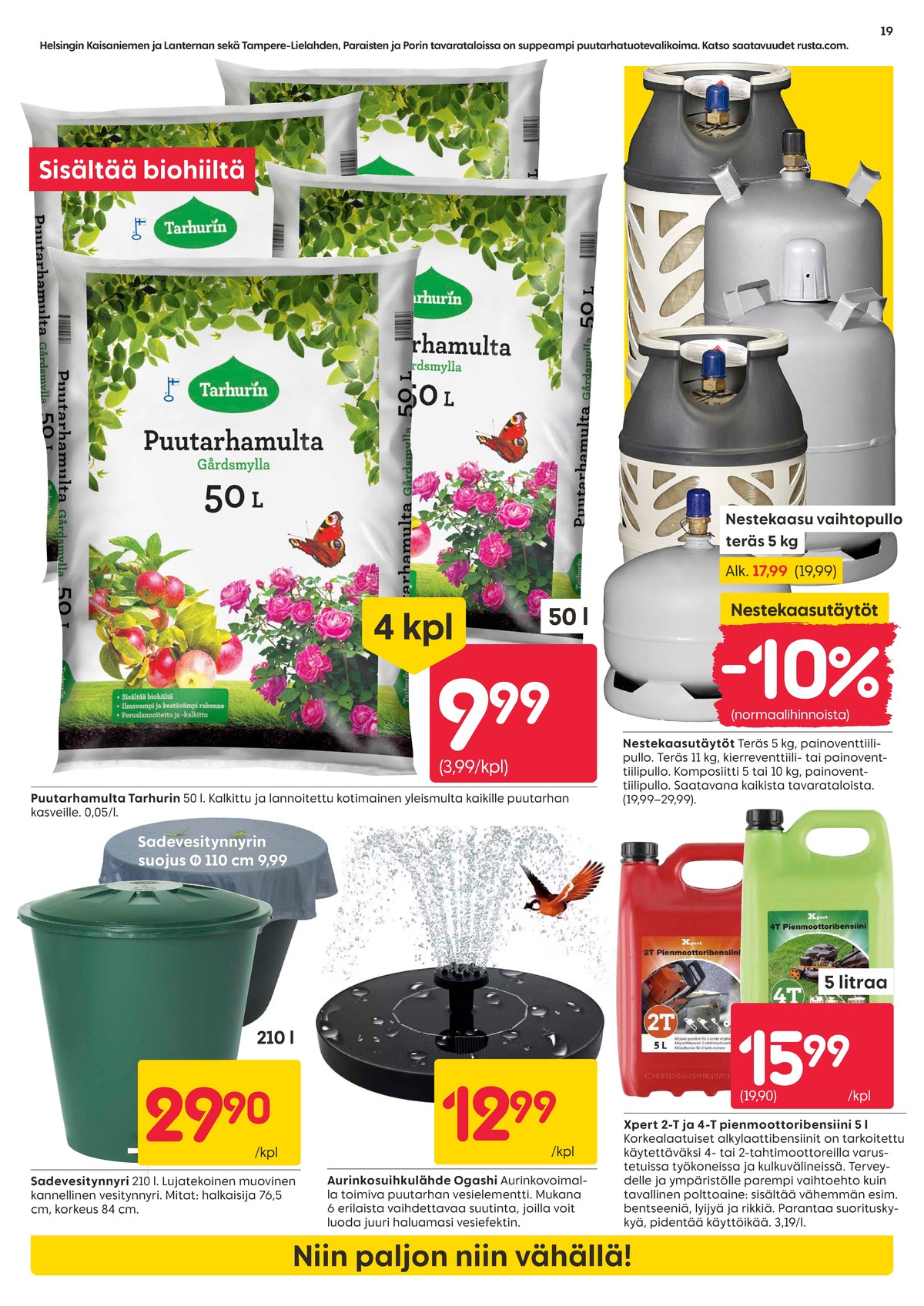 Katso ketjun Rusta tarjouslehti viikolta 14 sivustolla Viikkotarjoukset.fi. Löydät monia hyviä tarjouksia erilaisista tuotteista, esimerkiksi puutarhamulta tarhurin tai sadevesitynnyrit ei määritelty. Lue tarjouslehti täältä! Sivu 19