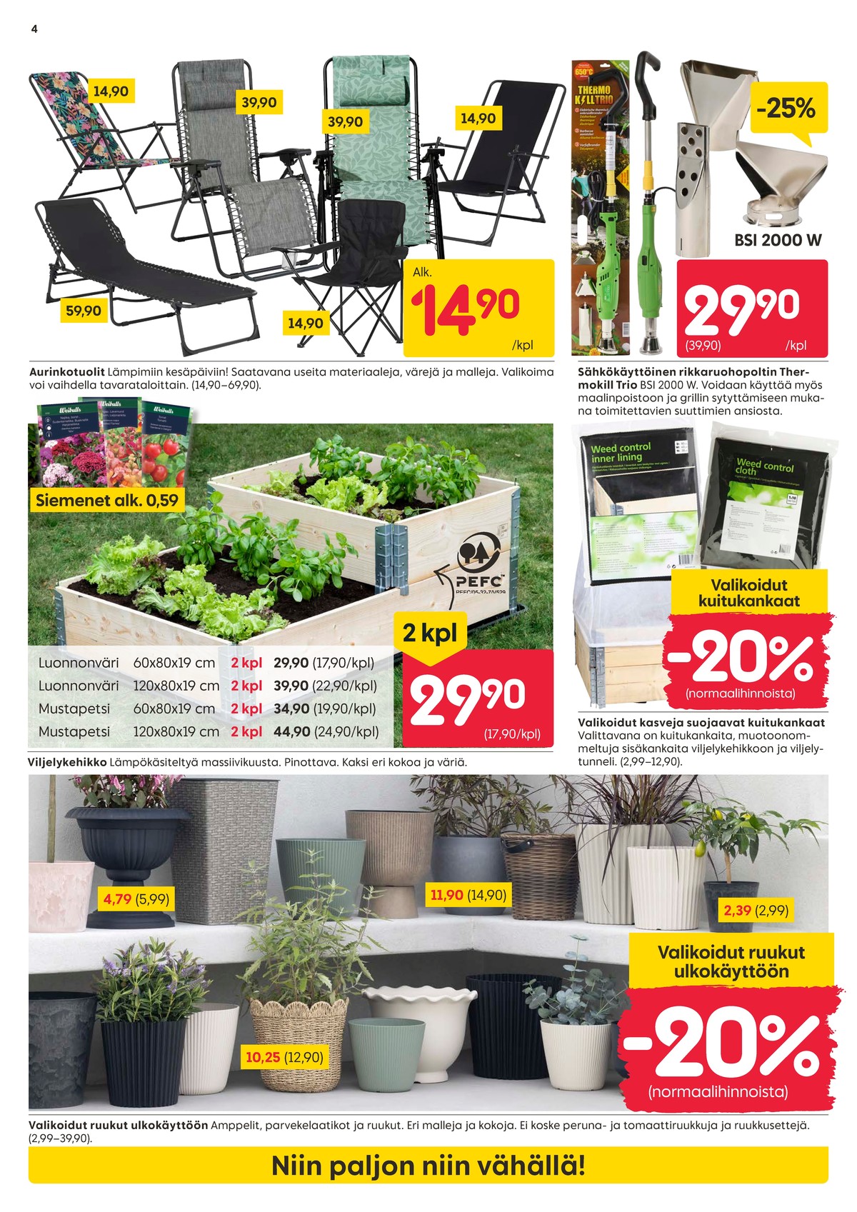 Katso ketjun Rusta tarjouslehti viikolta 14 sivustolla Viikkotarjoukset.fi. Löydät monia hyviä tarjouksia erilaisista tuotteista, esimerkiksi aurinkotuolit ei määritelty tai viljelykehikot ei määritelty. Lue tarjouslehti täältä! Sivu 4