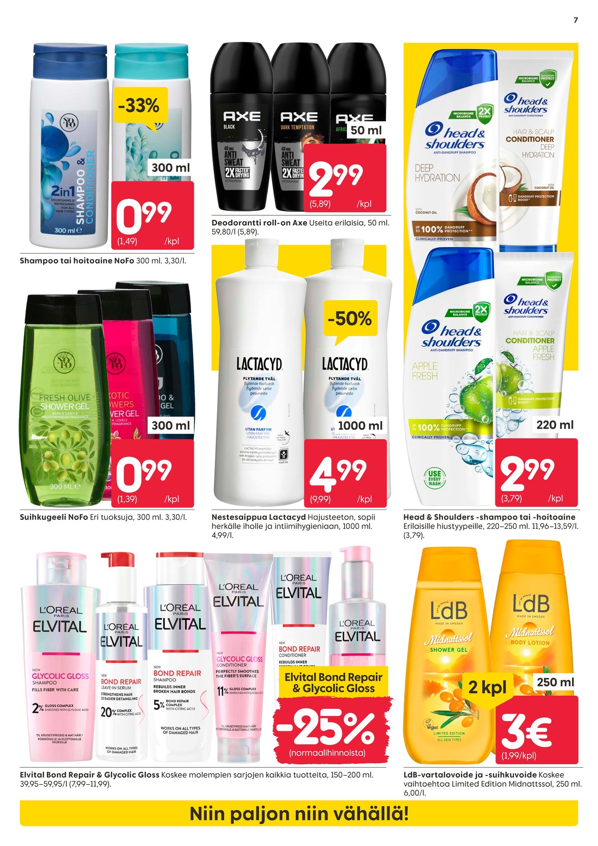 Katso ketjun Rusta tarjouslehti viikolta 14 sivustolla Viikkotarjoukset.fi. Löydät monia hyviä tarjouksia erilaisista tuotteista, esimerkiksi shampoot nofo tai hoitoaineet nofo. Lue tarjouslehti täältä! Sivu 7