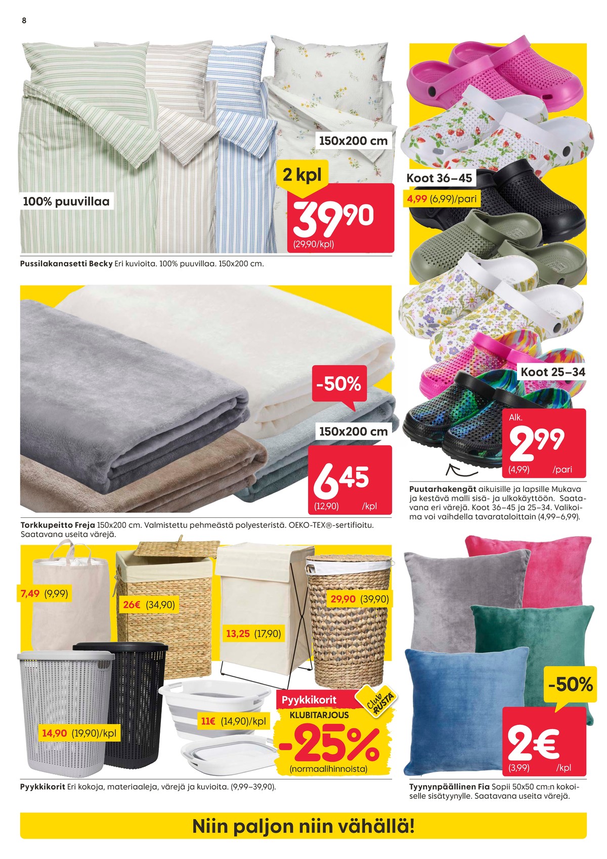 Katso ketjun Rusta tarjouslehti viikolta 14 sivustolla Viikkotarjoukset.fi. Löydät monia hyviä tarjouksia erilaisista tuotteista, esimerkiksi pussilakanasetti ei määritelty tai torkkupeitot ei määritelty. Lue tarjouslehti täältä! Sivu 8