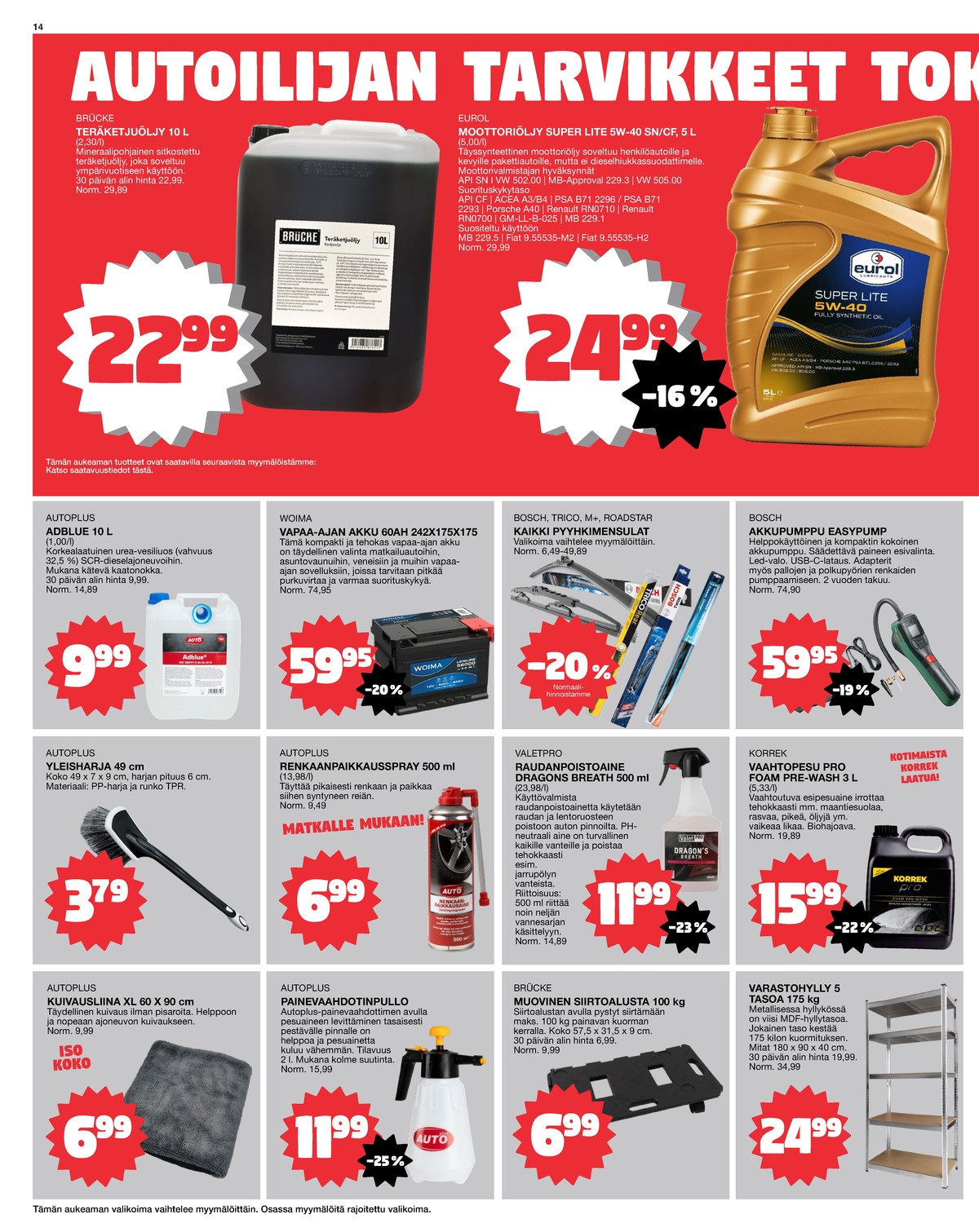 Katso ketjun Tokmanni tarjouslehti viikolta 14 sivustolla Viikkotarjoukset.fi. Löydät monia hyviä tarjouksia erilaisista tuotteista. Lue tarjouslehti täältä! Sivu 14